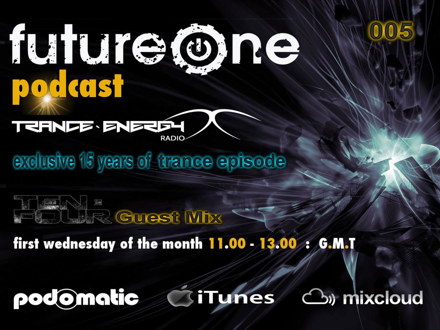 Future One's Trance Energy Radio Podcast 005. (Exclusive 15 years of trance episode + Ten Four Guest Mix)