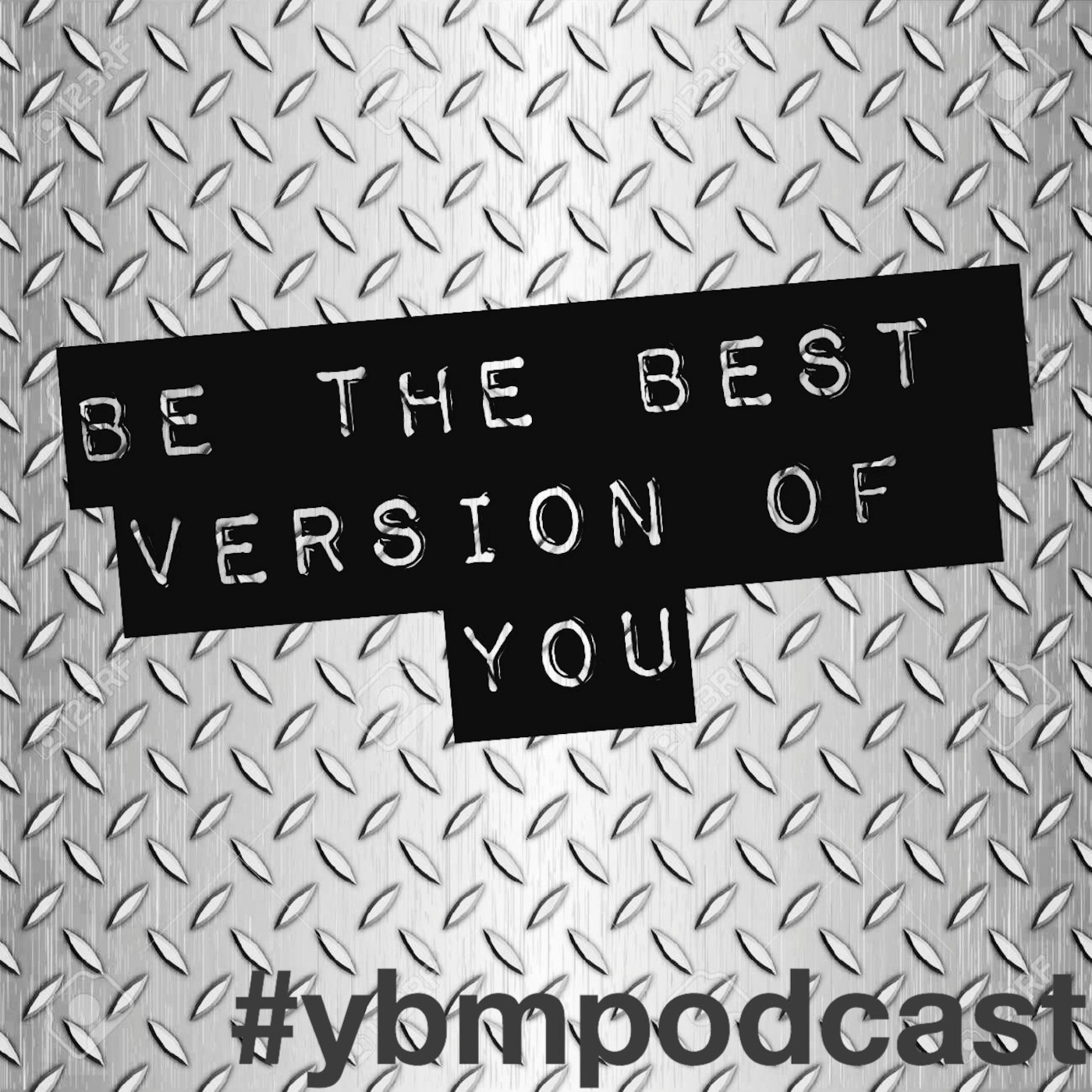 Episode 4 - Be the best version of yourself