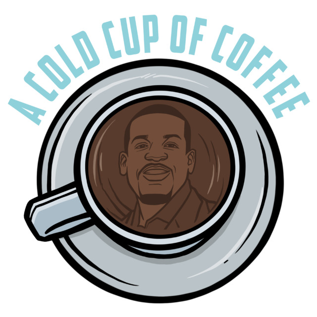 A Cold Cup Of Coffee w/ Jermaine Morris