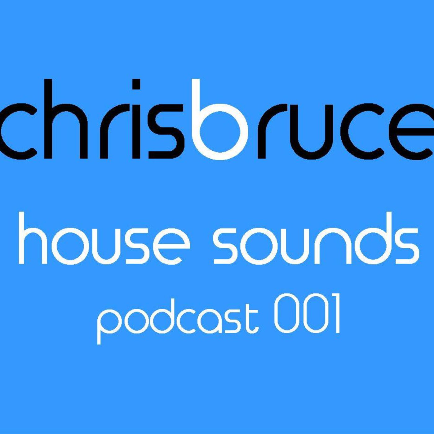 chris bruce house sounds podcast 001