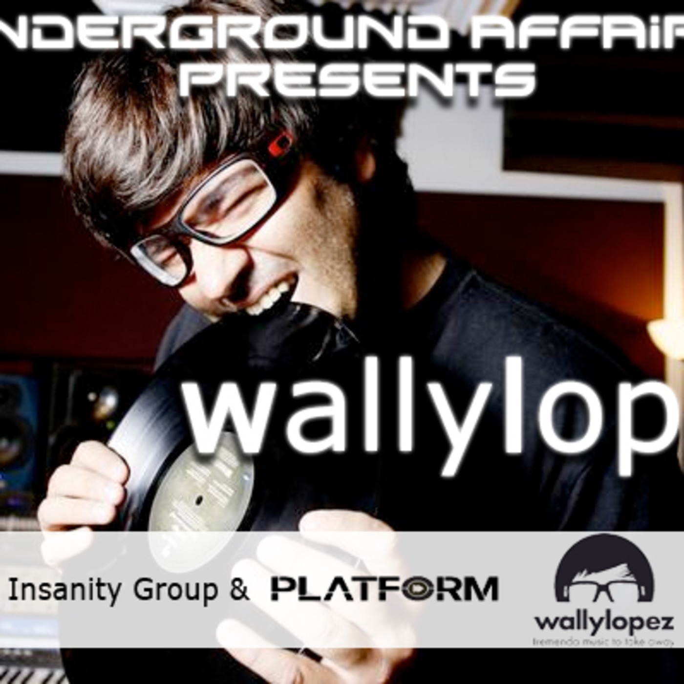 Underground Affairs Nr. 44 with Special Guest DJ: Wally Lopez