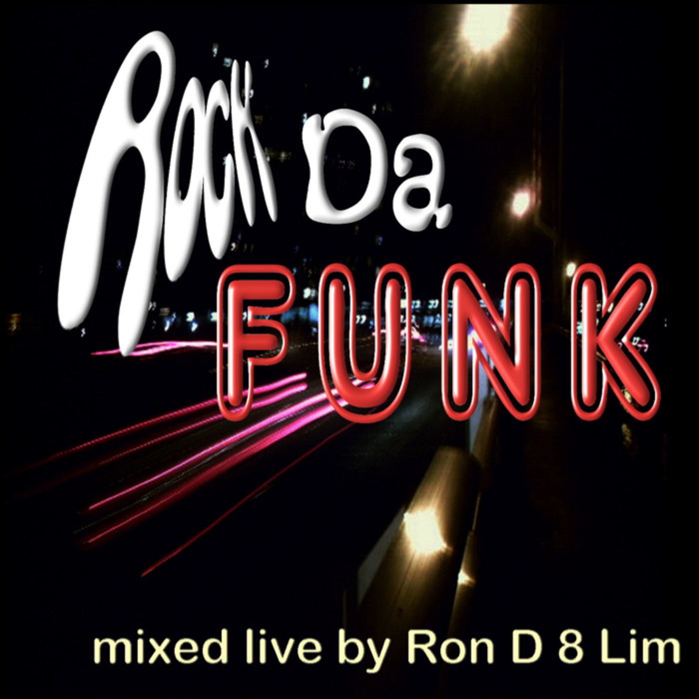 Rock Da Funk mixed live by Ron D 8 Lim - May 11th, 2011