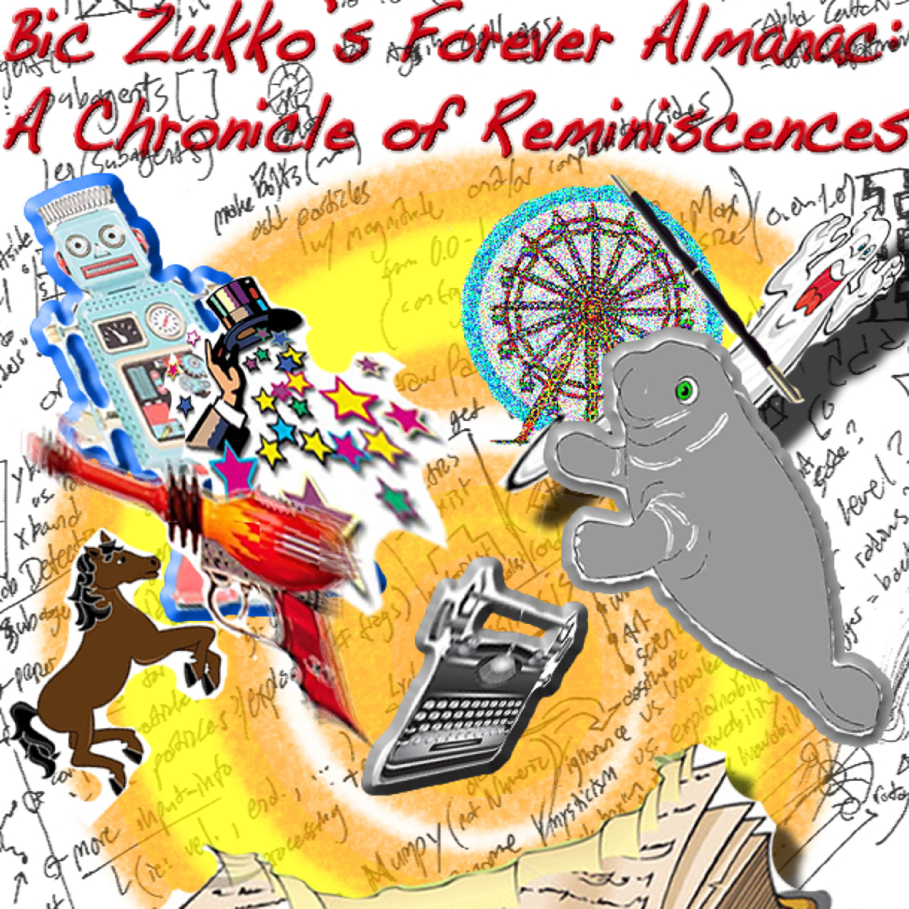 Bic Zukko\'s Forever Almanac: A Chronicle of Reminiscences