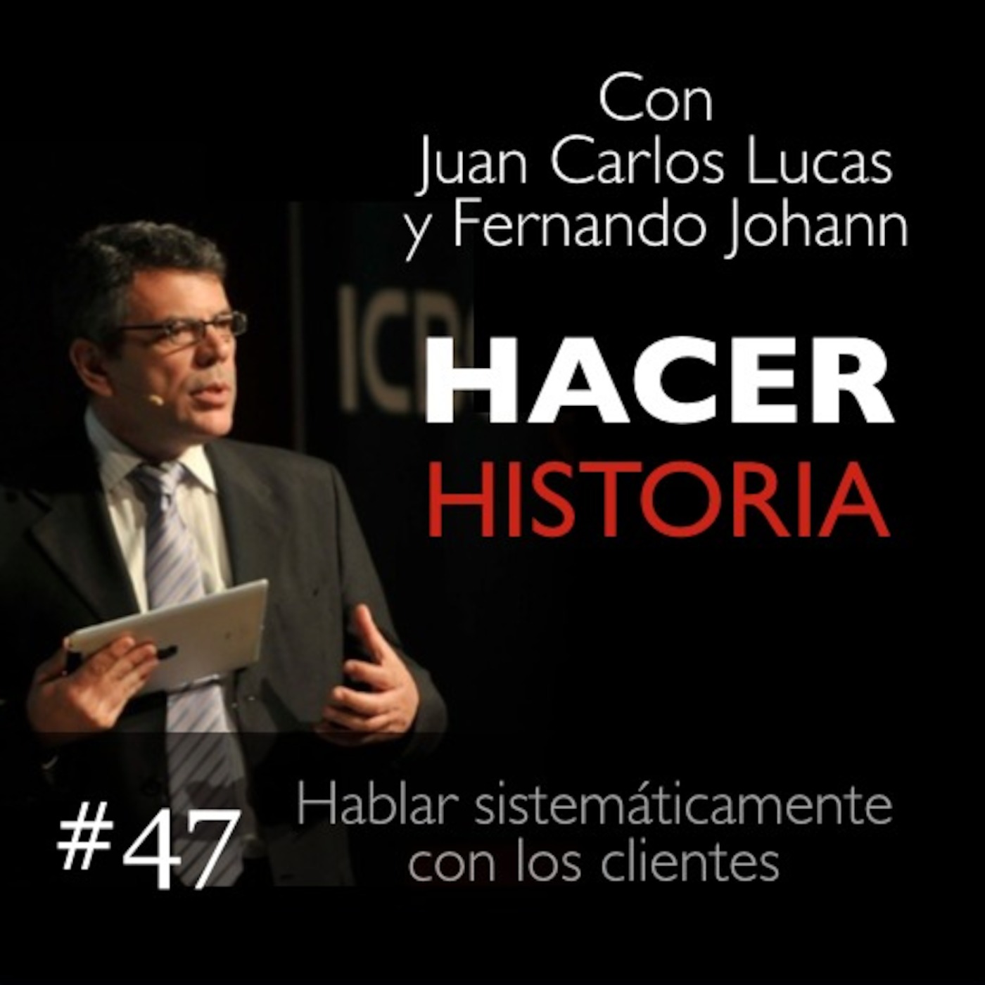 Capítulo 47: Hablar sistemáticamente con los clientes - Con: Juan Carlos & Fernando