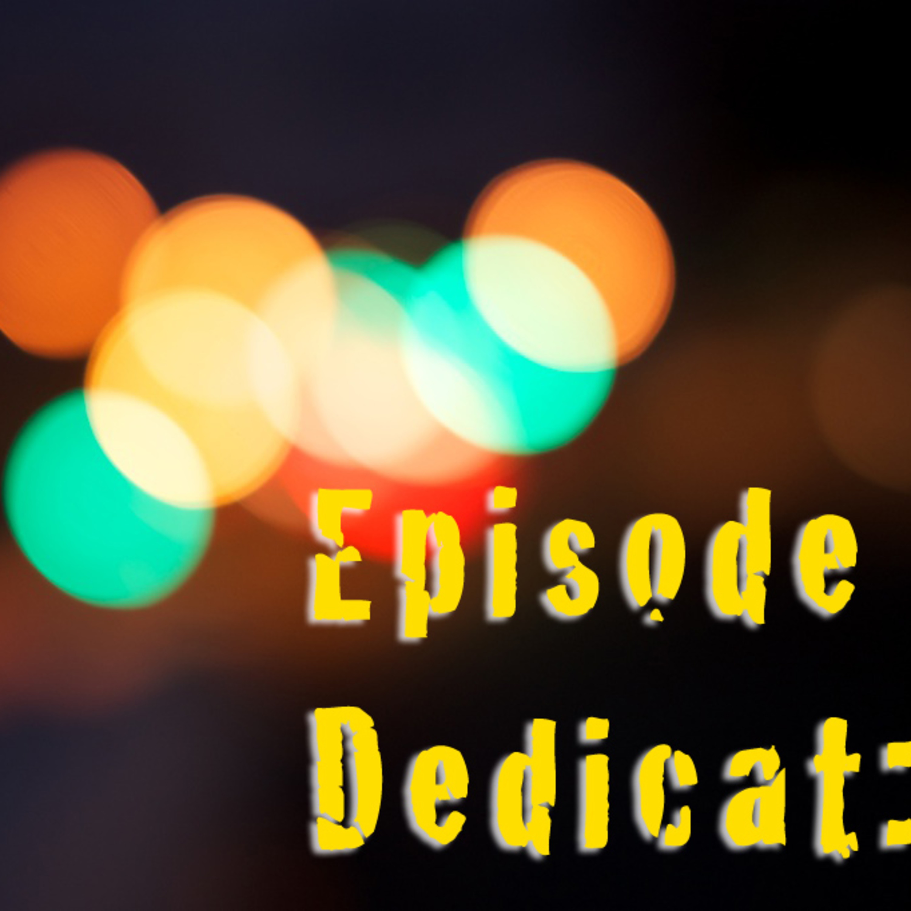 Episode 11 - Dedicat:ED