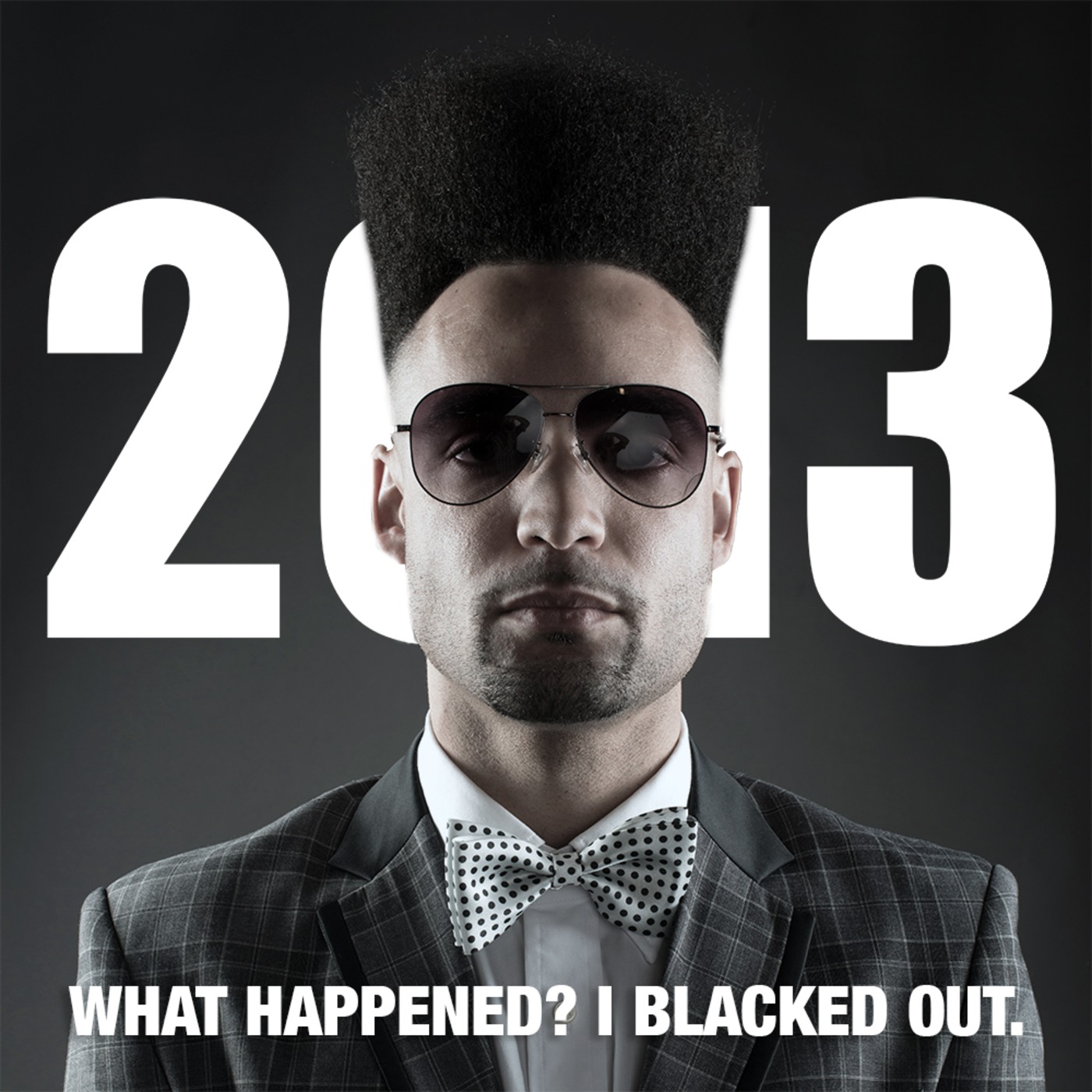 2013: What Happened I Blacked Out