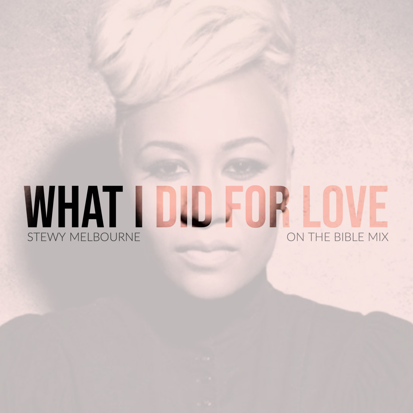 What I Did For Love (On The Bible Mix)