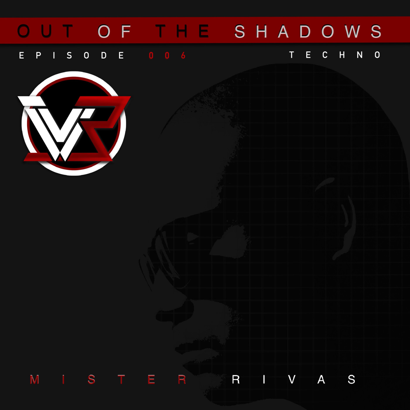 OUT OF THE SHADOWS - MISTER RIVAS AND FRIENDS TECHNO PODCAST