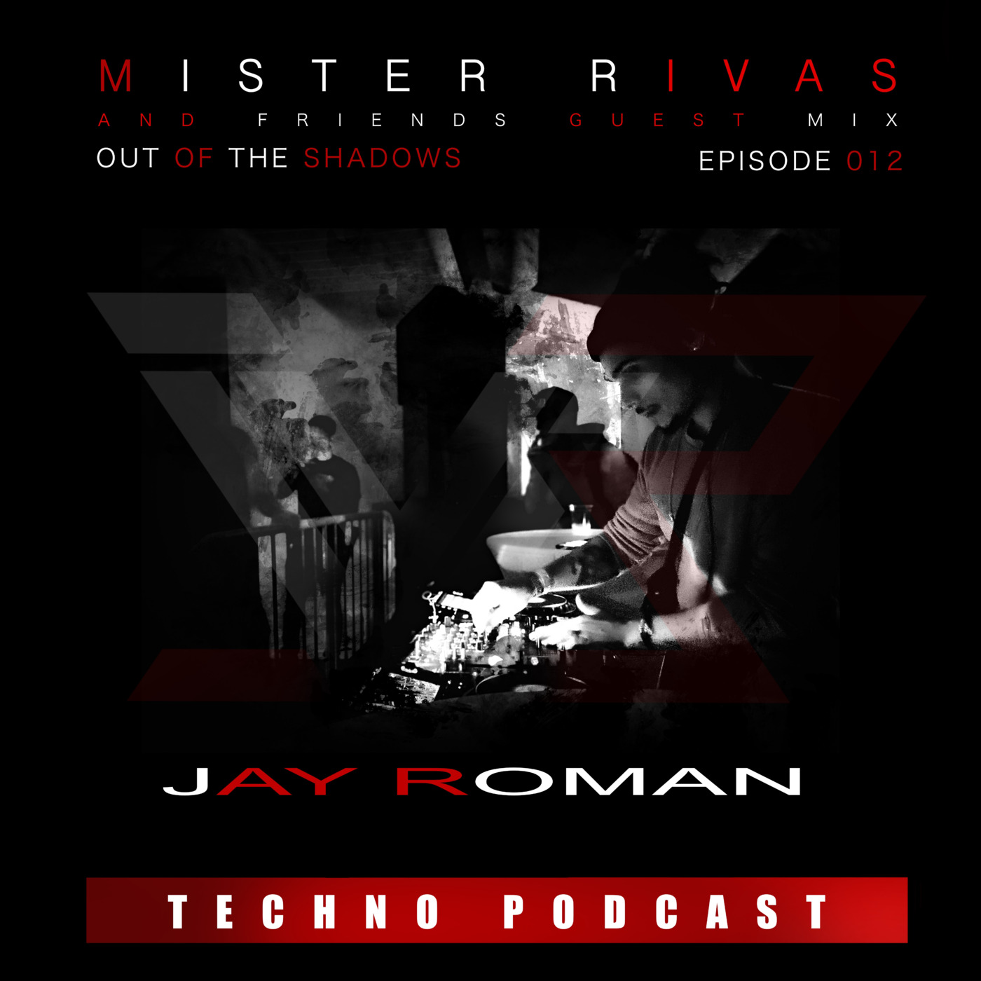OUT OF THE SHADOWS - MISTER RIVAS AND FRIENDS TECHNO PODCAST