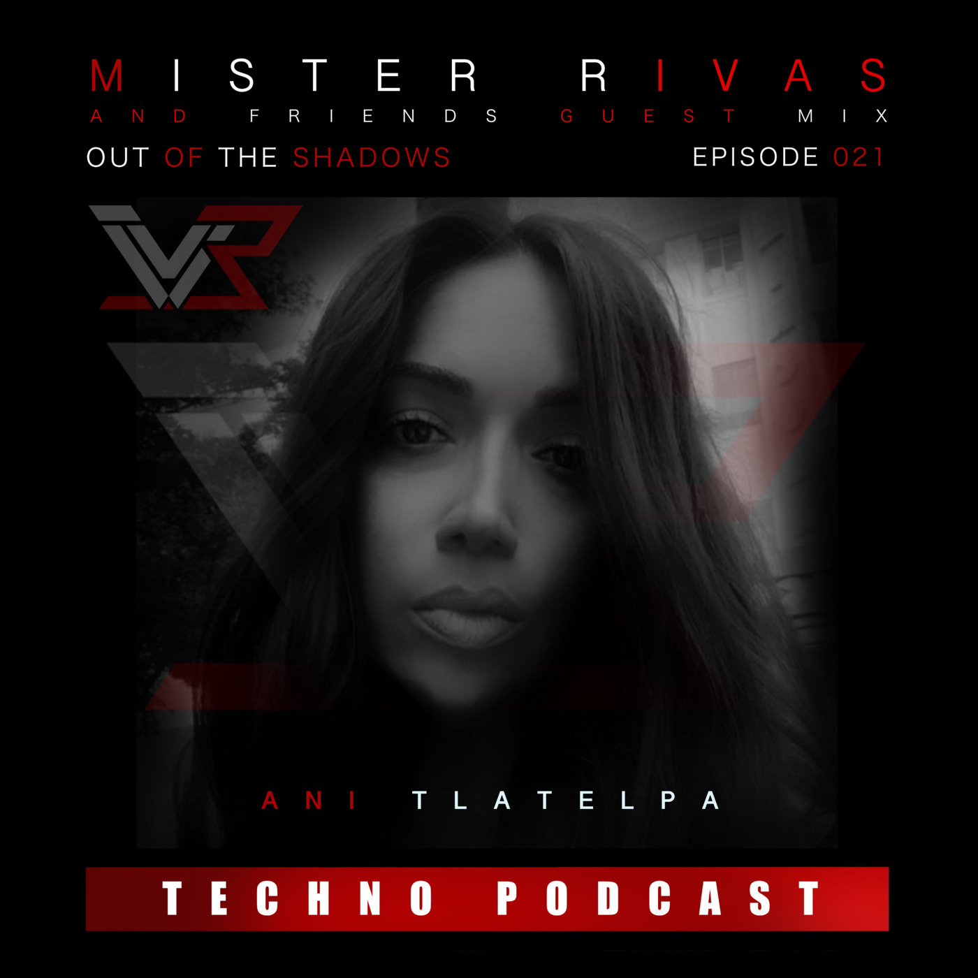 OUT OF THE SHADOWS - MISTER RIVAS AND FRIENDS TECHNO PODCAST