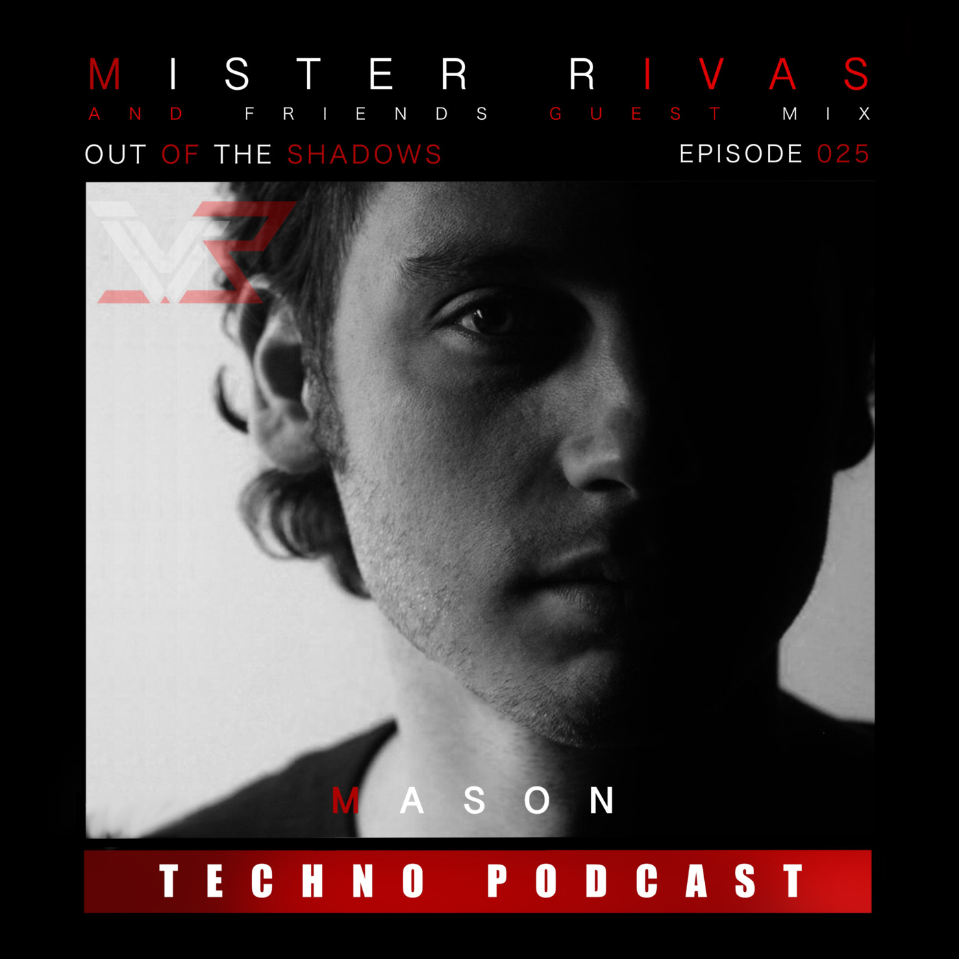 OUT OF THE SHADOWS - MISTER RIVAS AND FRIENDS TECHNO PODCAST