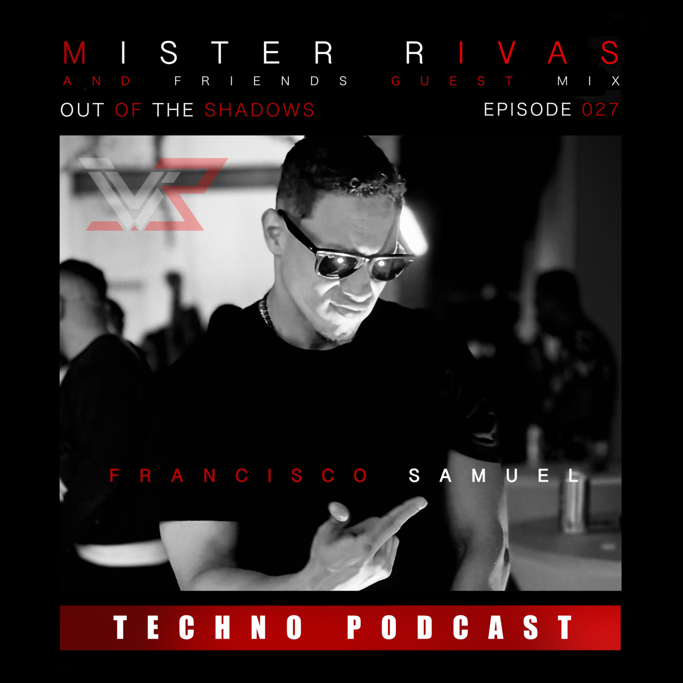OUT OF THE SHADOWS - MISTER RIVAS AND FRIENDS TECHNO PODCAST