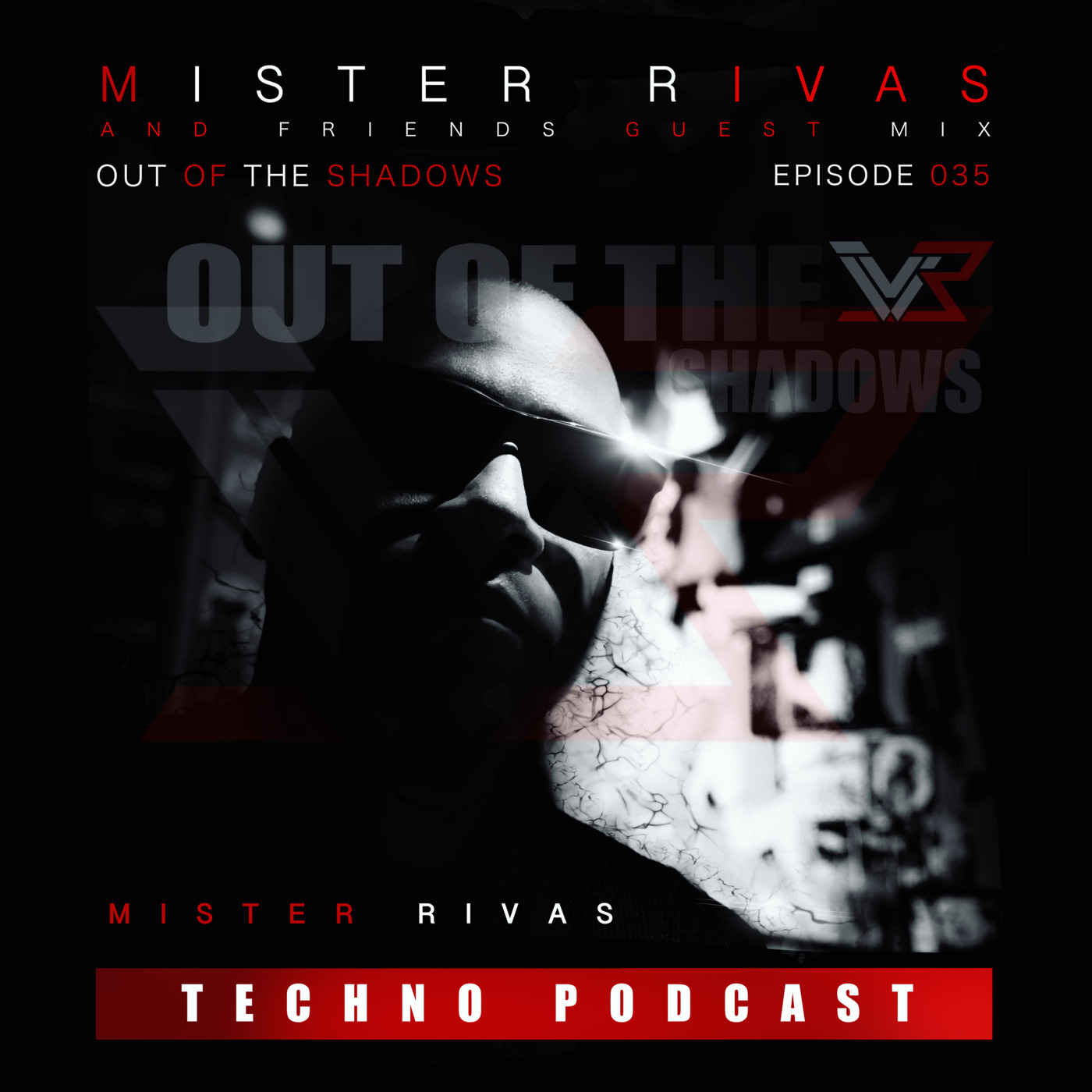 OUT OF THE SHADOWS - MISTER RIVAS AND FRIENDS TECHNO PODCAST