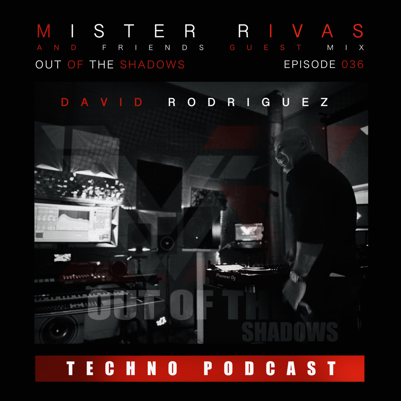 OUT OF THE SHADOWS - MISTER RIVAS AND FRIENDS TECHNO PODCAST