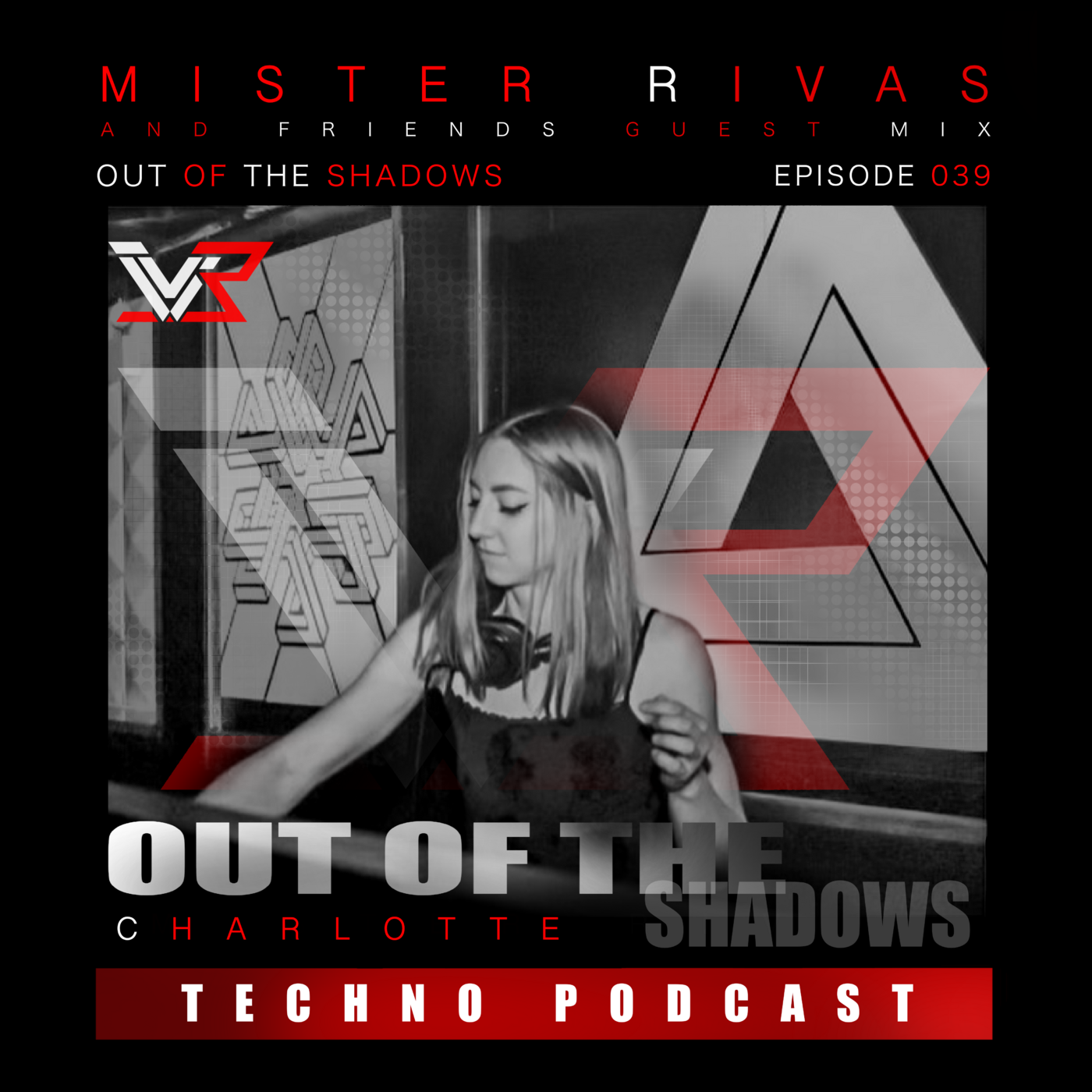 OUT OF THE SHADOWS - MISTER RIVAS AND FRIENDS TECHNO PODCAST