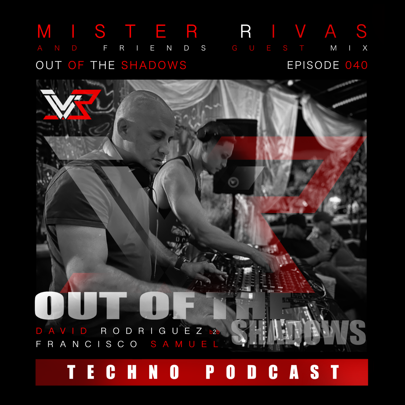 OUT OF THE SHADOWS - MISTER RIVAS AND FRIENDS TECHNO PODCAST