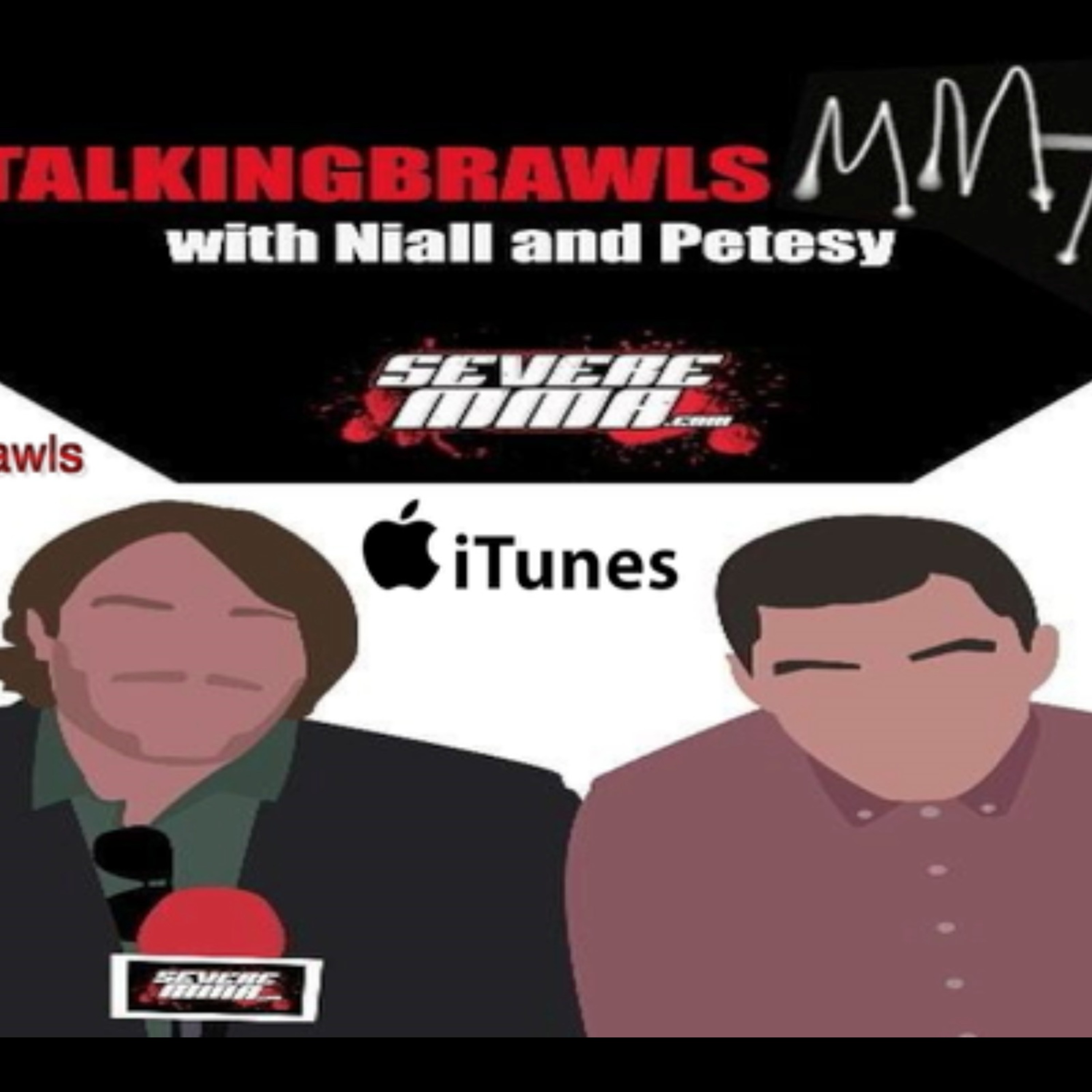 (***NEW RSS FEED AND iTunes FEED - subscribe below) Talking Brawls Podcast on SevereMMA.com