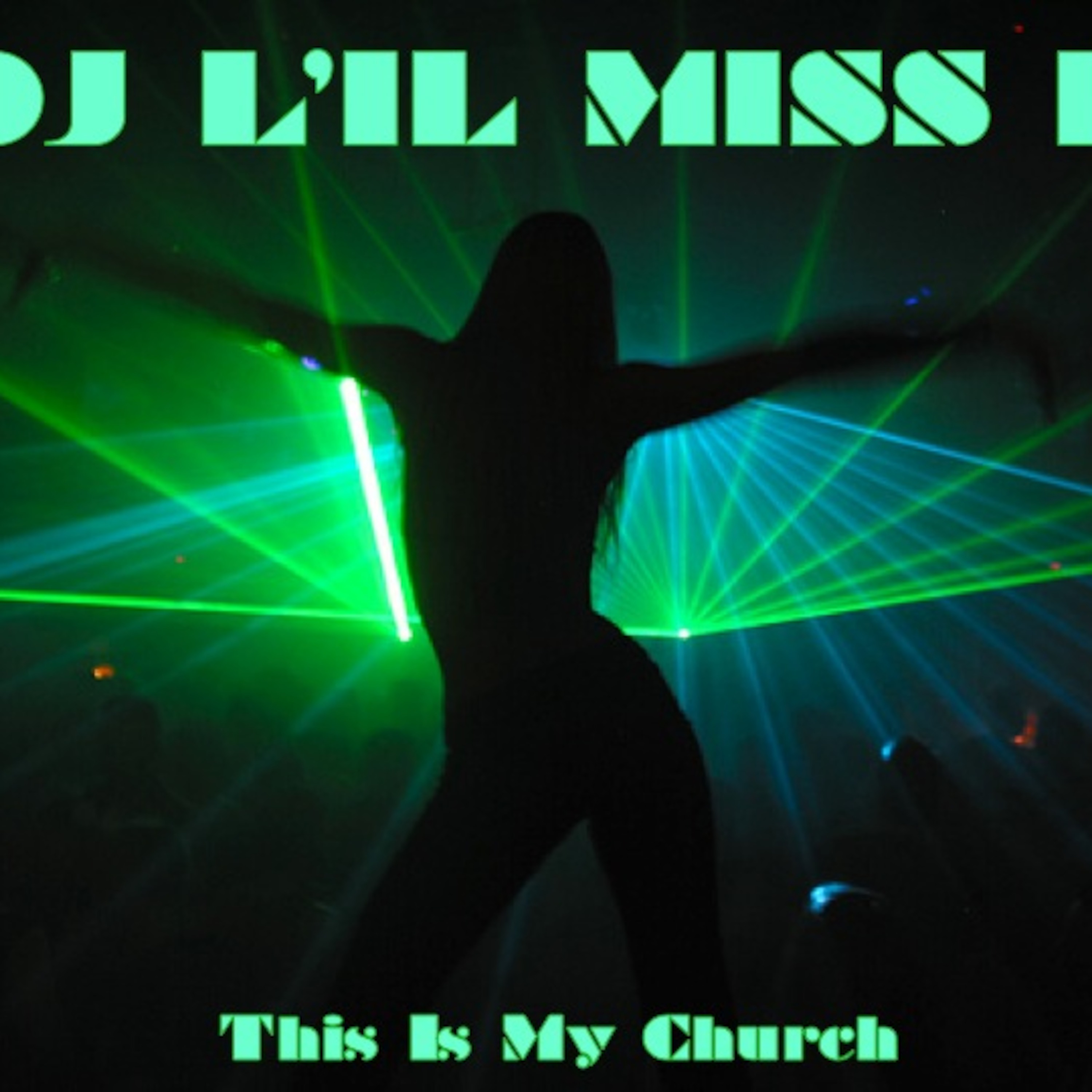 DJ L'il Miss K - This Is My Church !