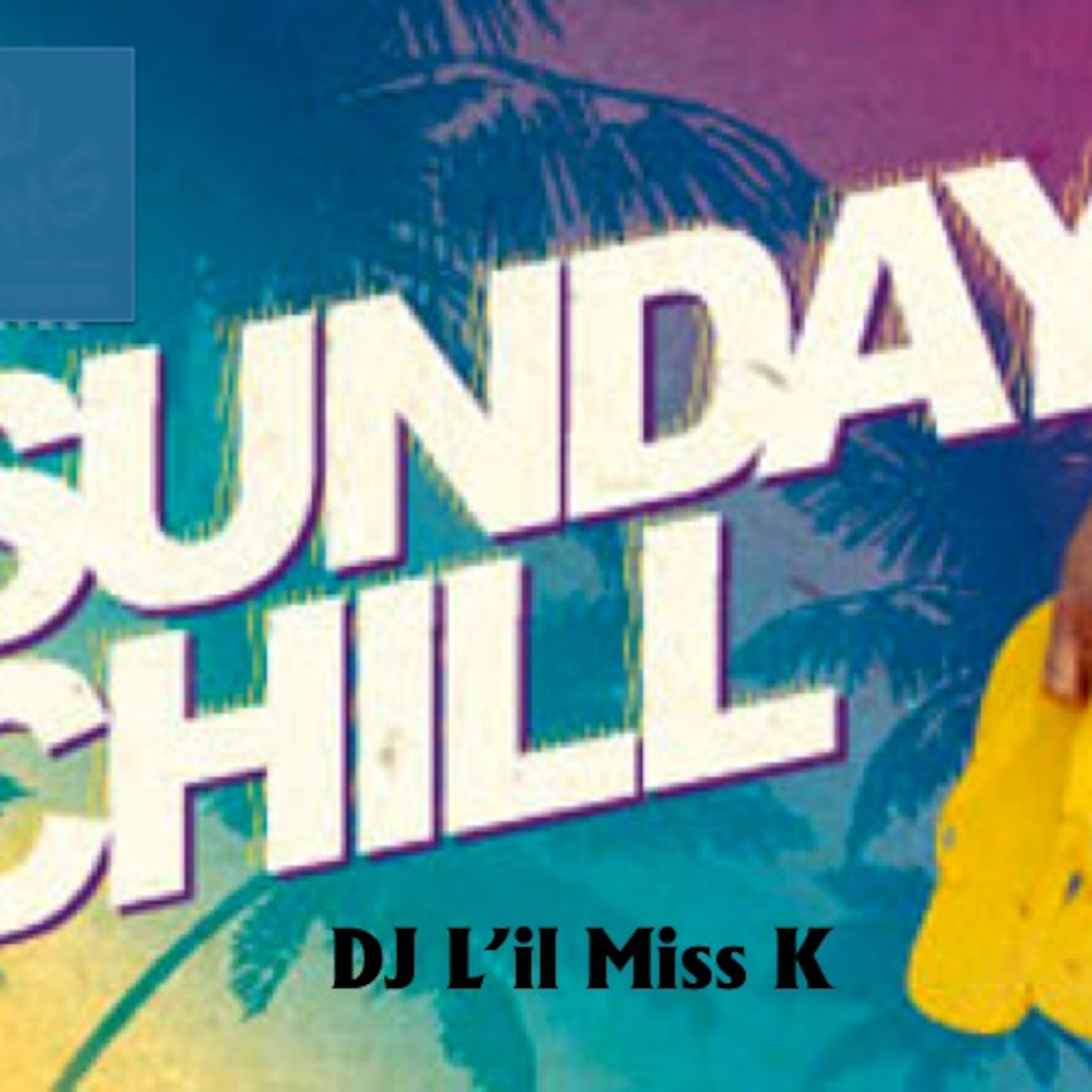 Sunday Sessions - with DJ L'il Miss K