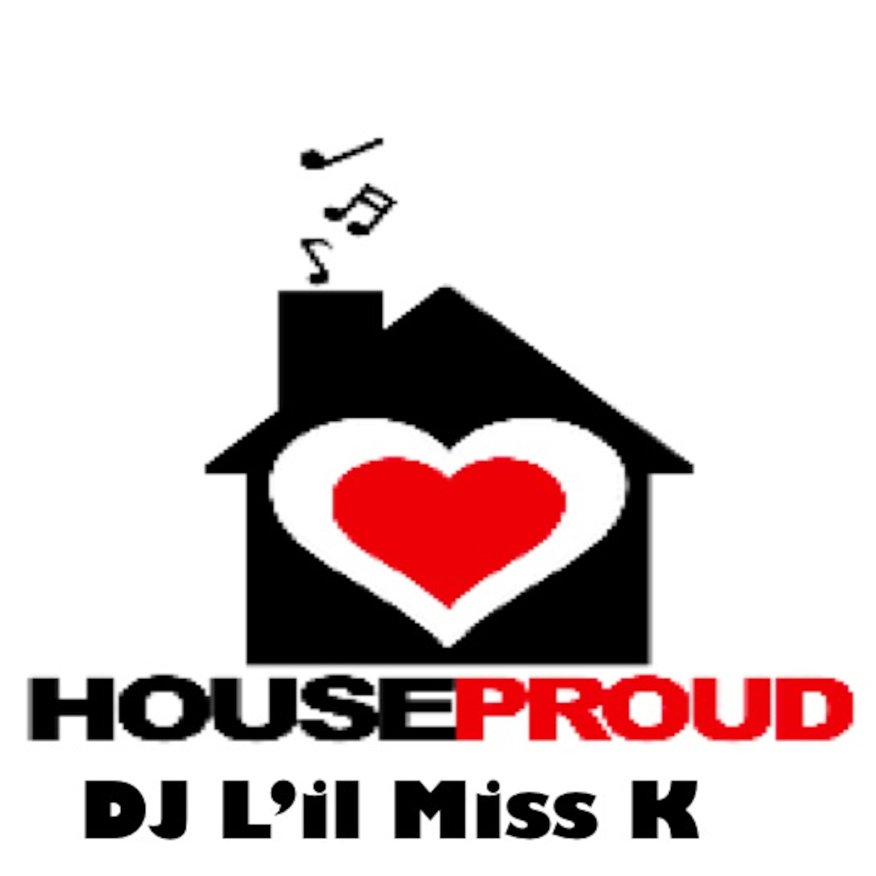 House Proud - DJ L'il Miss K