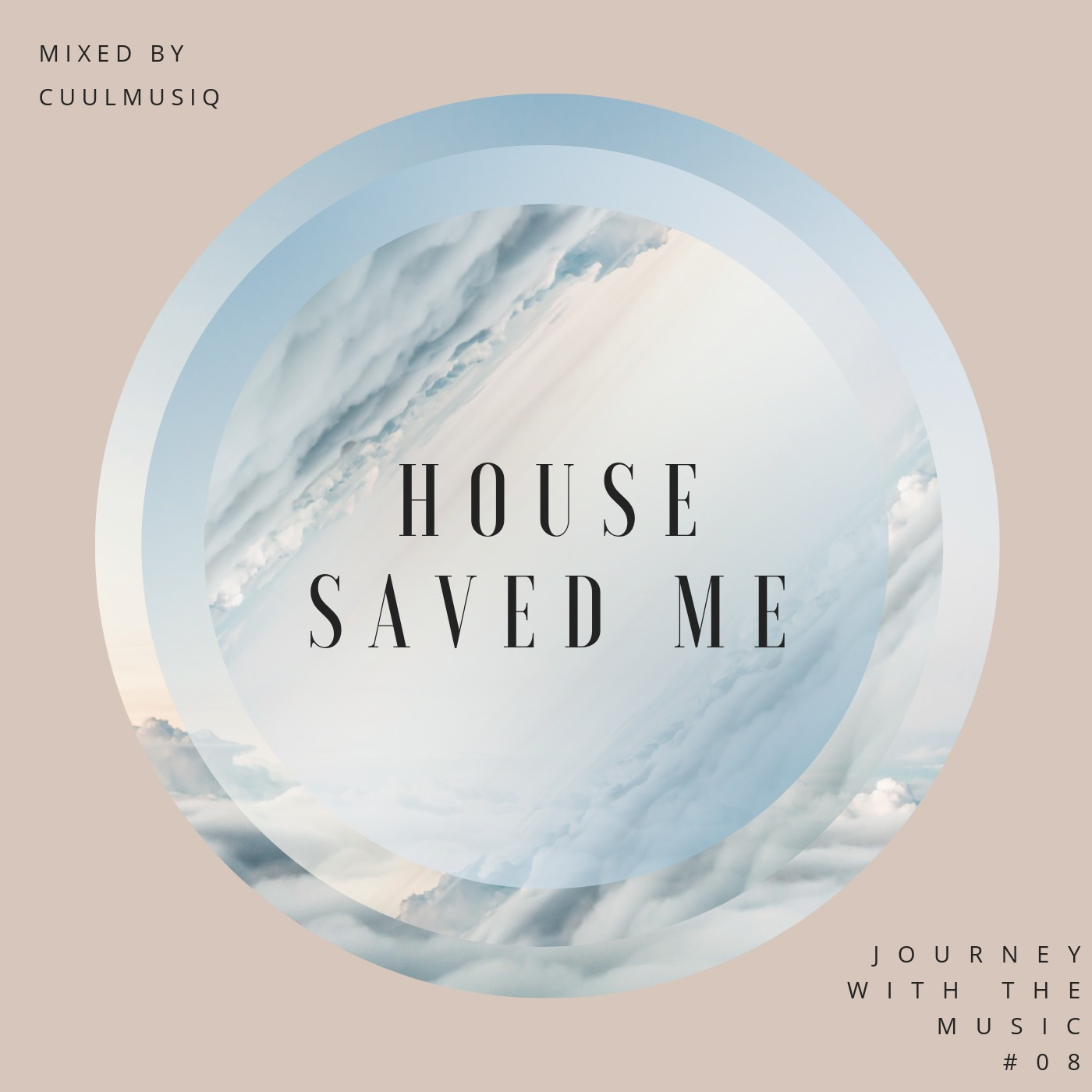 House Saved Me (Journey With The Music) Mixes