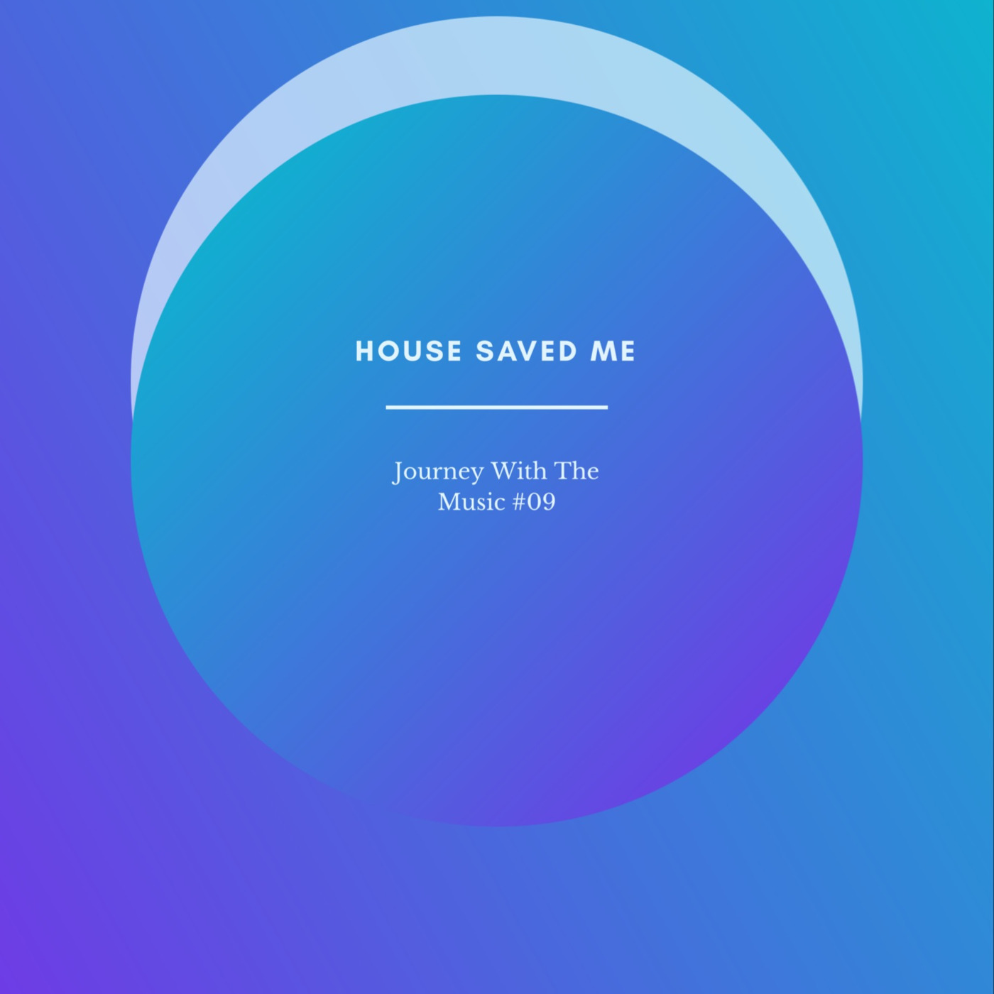 House Saved Me (Journey With The Music) Mixes