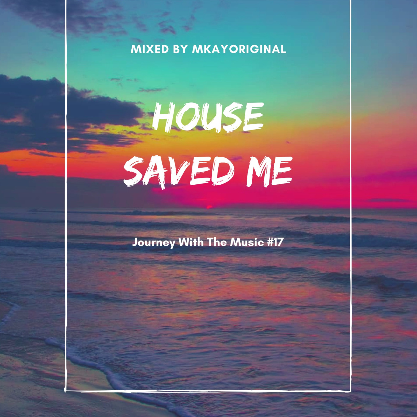 House Saved Me (Journey With The Music) Mixes