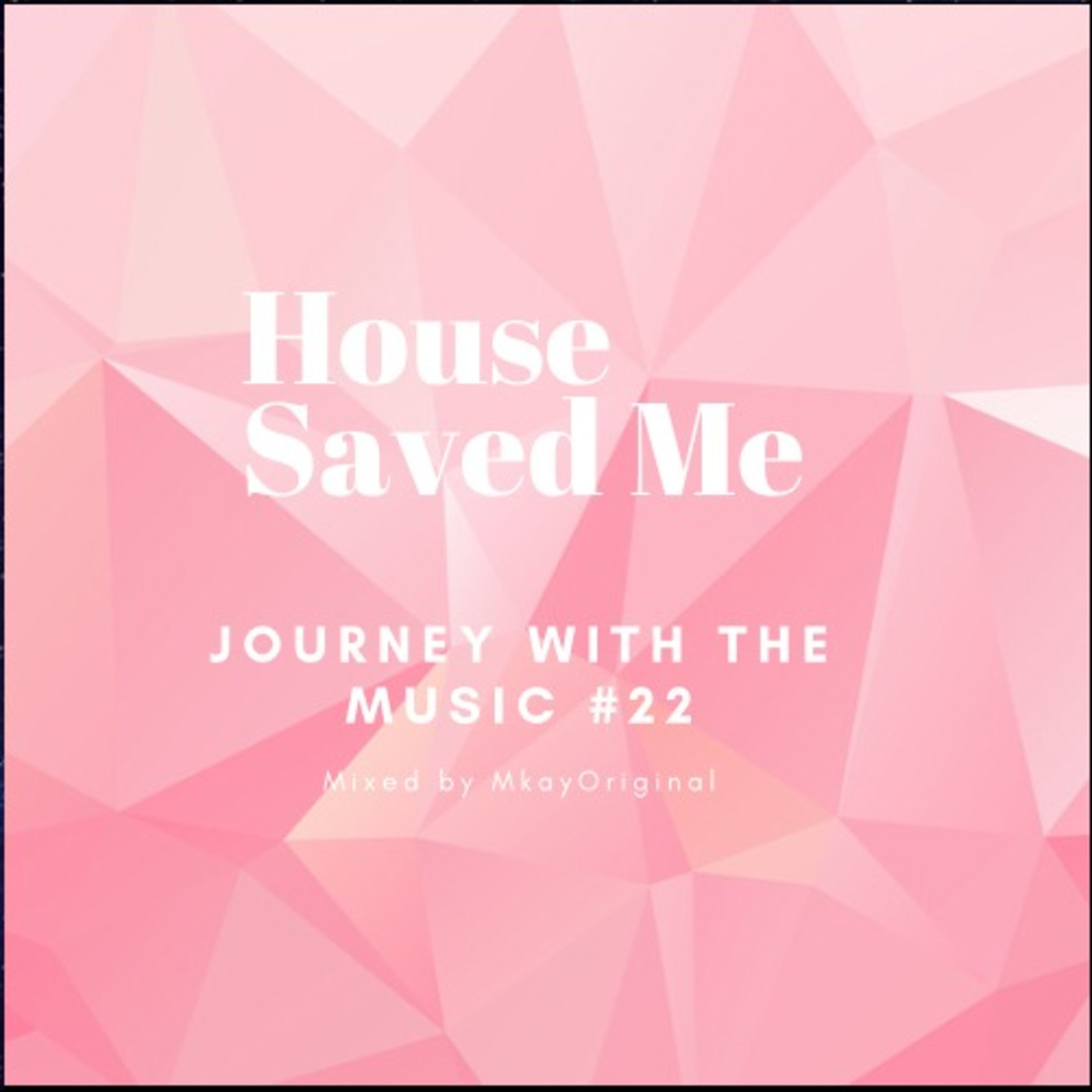 House Saved Me (Journey With The Music) Mixes