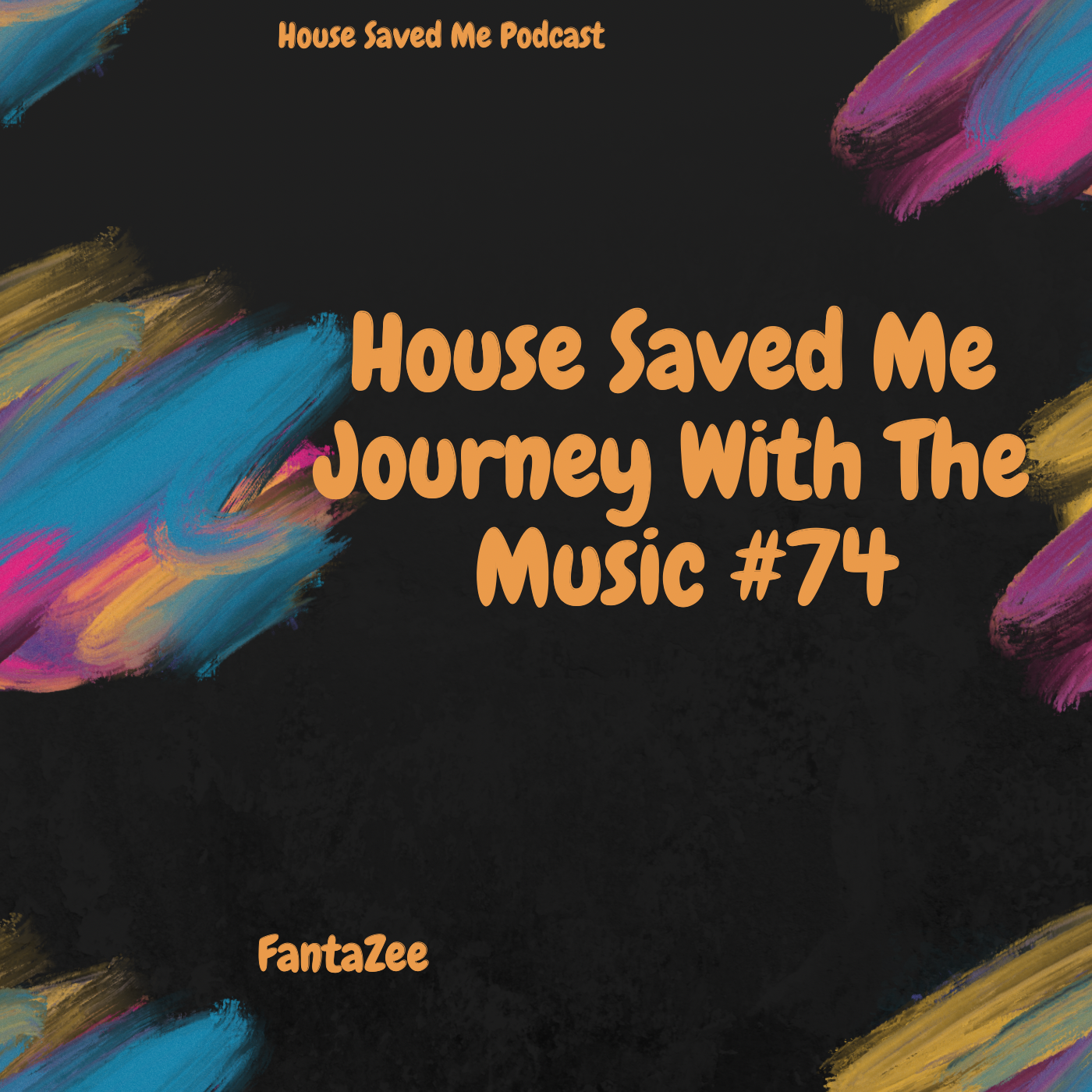 Episode 90: House Saved Me (Journey With The Music) Mixed by FantaZee #74 episode artwork