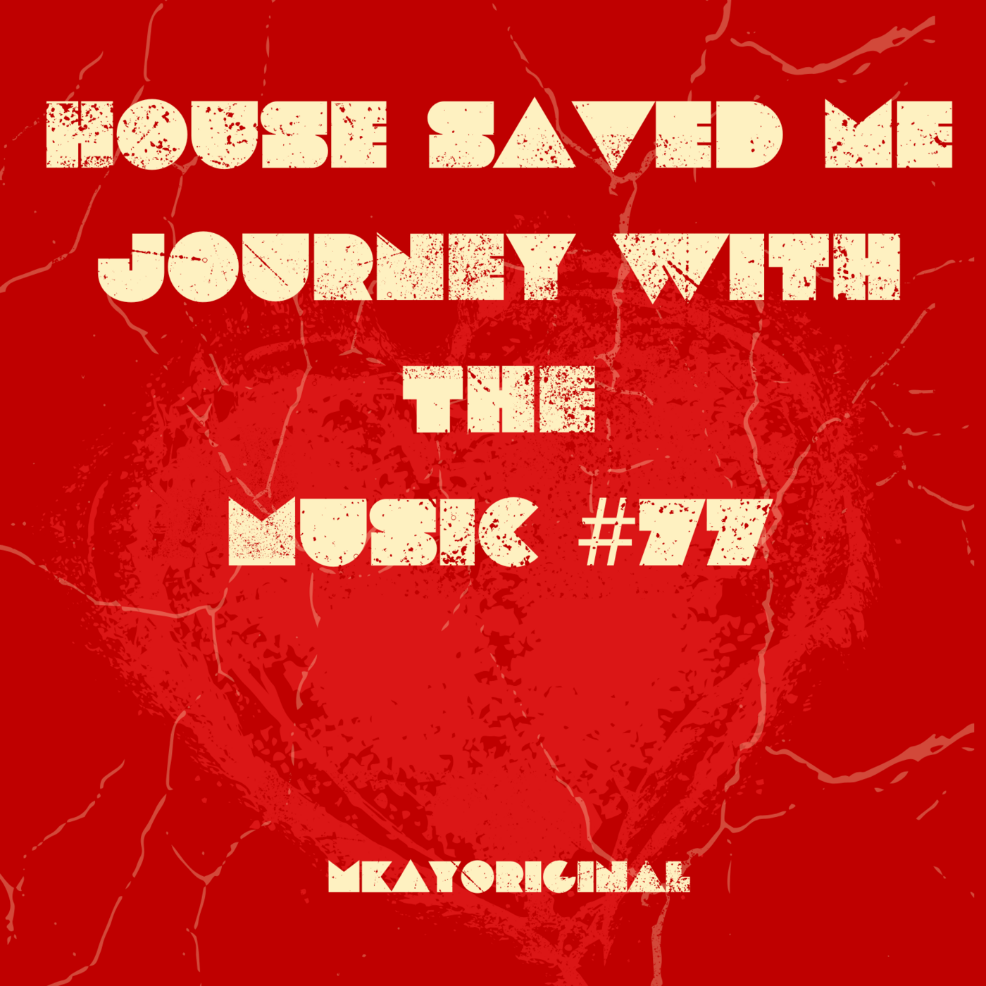 Episode 95: House Saved Me (Journey With The Music) Mixed by MkayOriginal#77 episode artwork