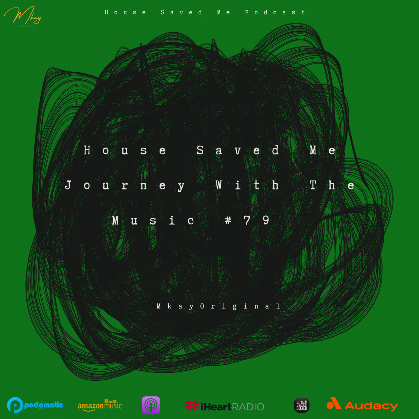 Episode 97: House Saved Me (Journey With The Music) Mixed by MkayOriginal #79 episode artwork