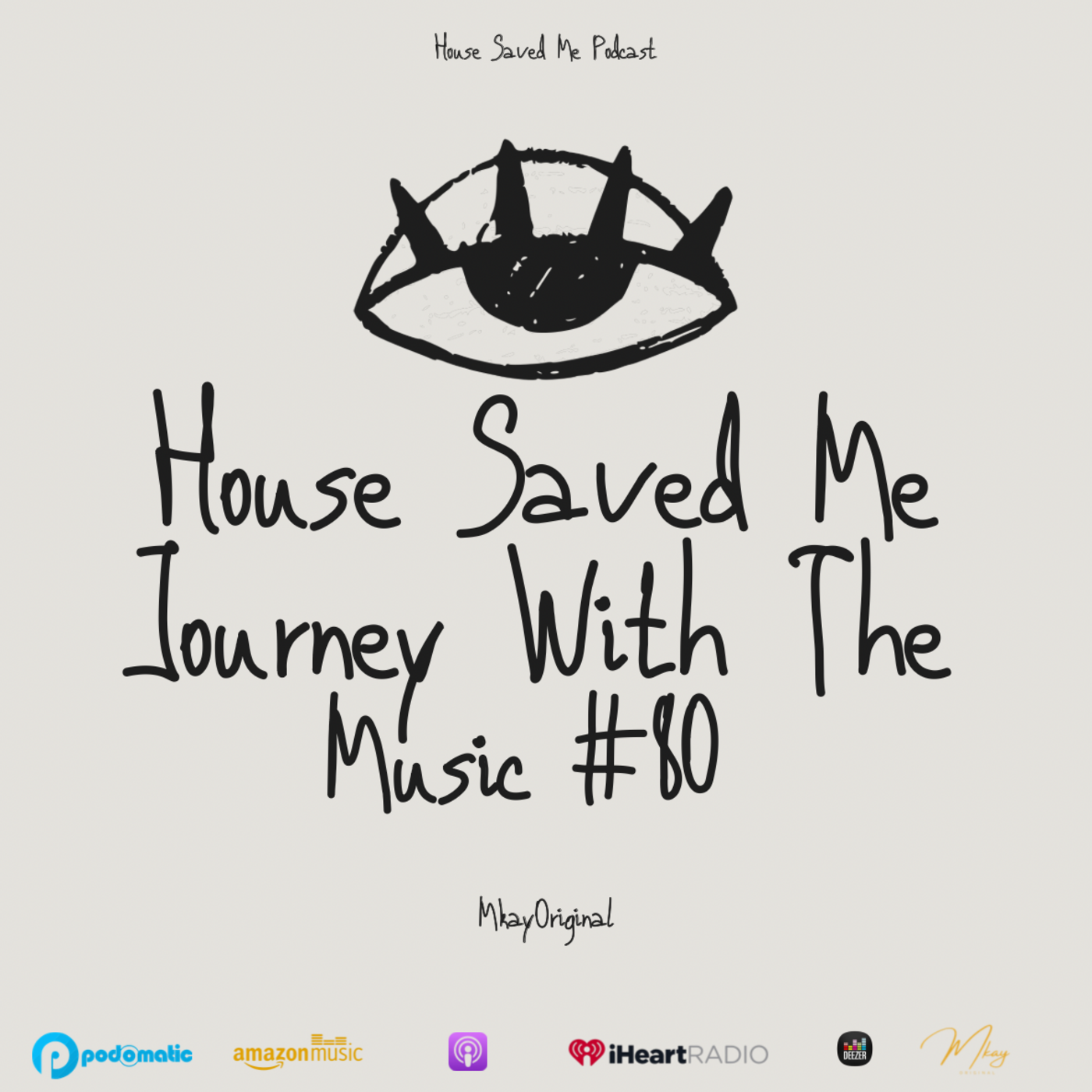 Episode 98: House Saved Me (Journey With The Music) Mixed by MkayOriginal #80 episode artwork