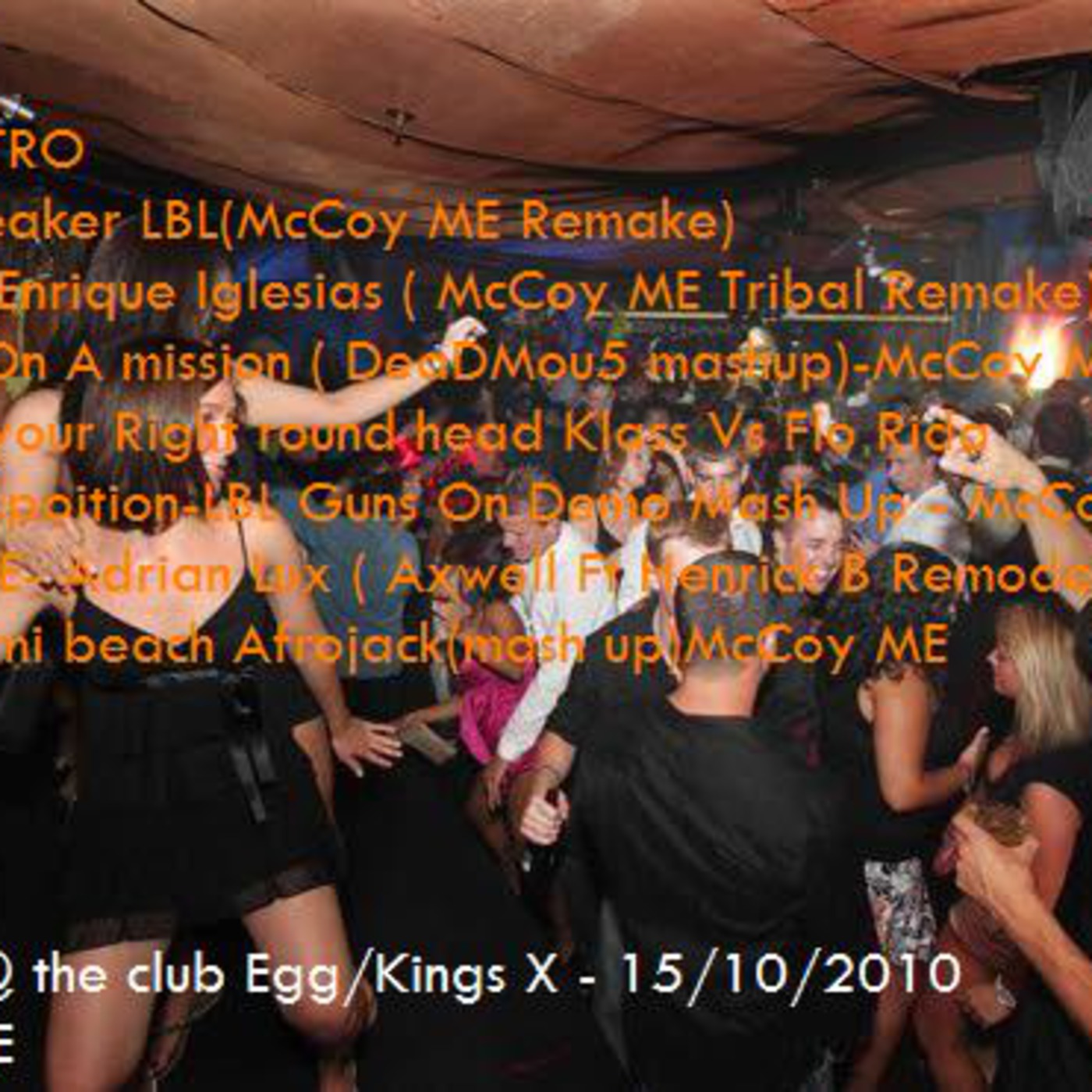 Club EGG - Kings X - 15-10-2010 - Live Set McCoy ME