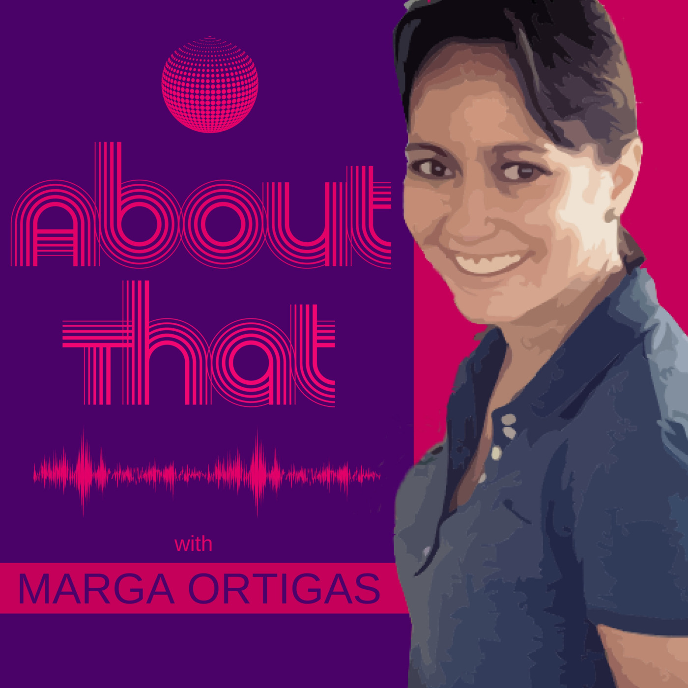 About That. (with Marga Ortigas)