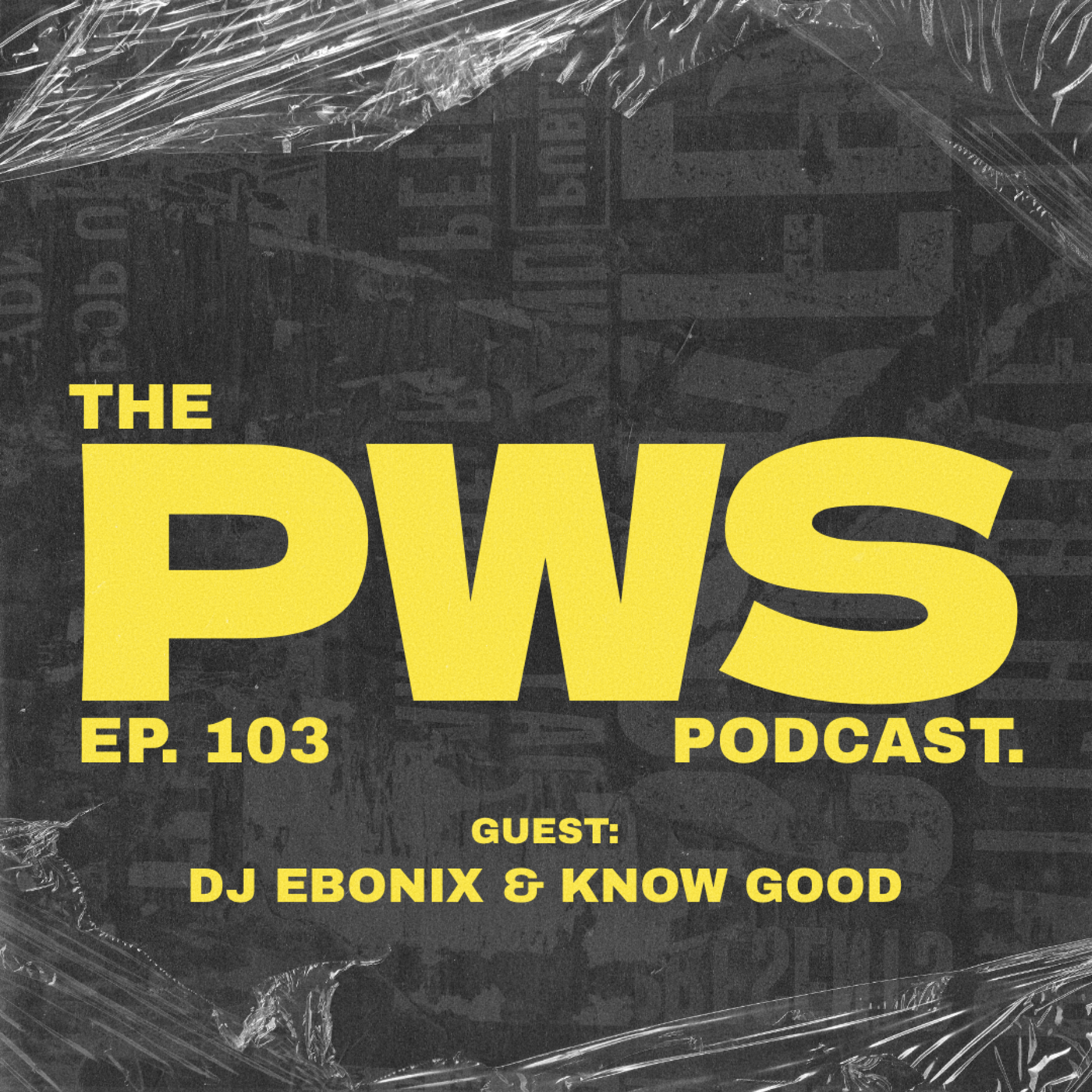 Episode 103: PWS Podcast EP. 103 - Ft DJ EBONIX & KNOW GOOD episode artwork