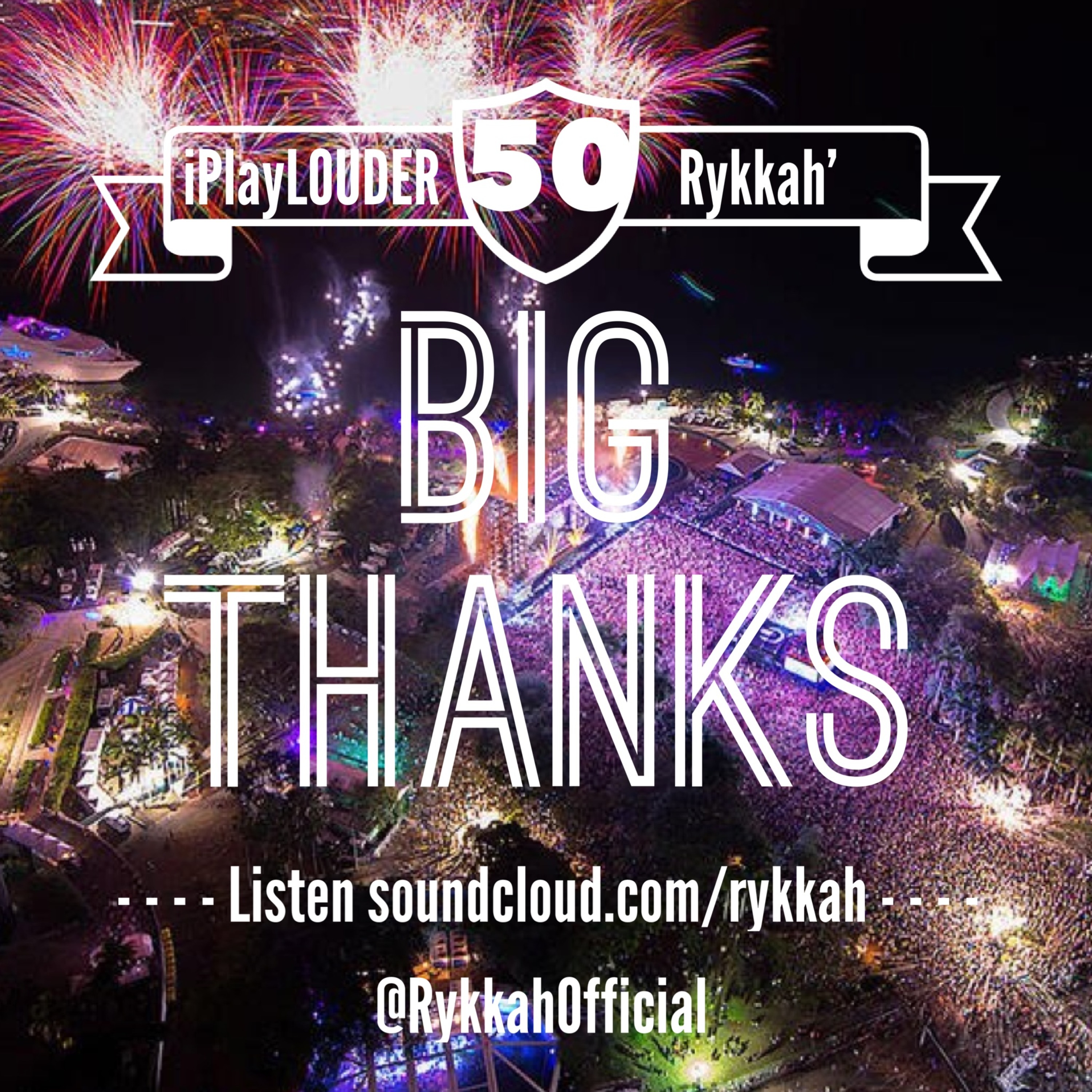 Rykkah' iPlayLOUDER! '050 // Special* Big Thanks! =)