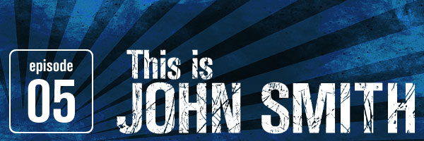 Episode 5: This is John Smith - "Feeling Good About Doing Bad"