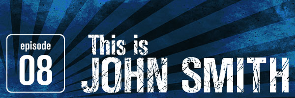 Episode 8: This Is John Smith - "Jesus and Beautiful Joe"