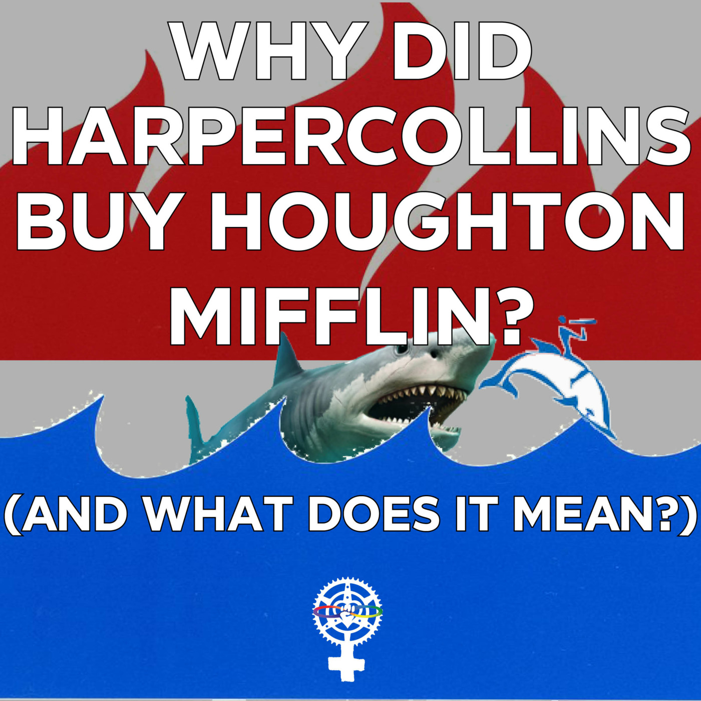 Episode 108: Why did HarperCollins buy Houghton Mifflin and what does it mean? episode artwork