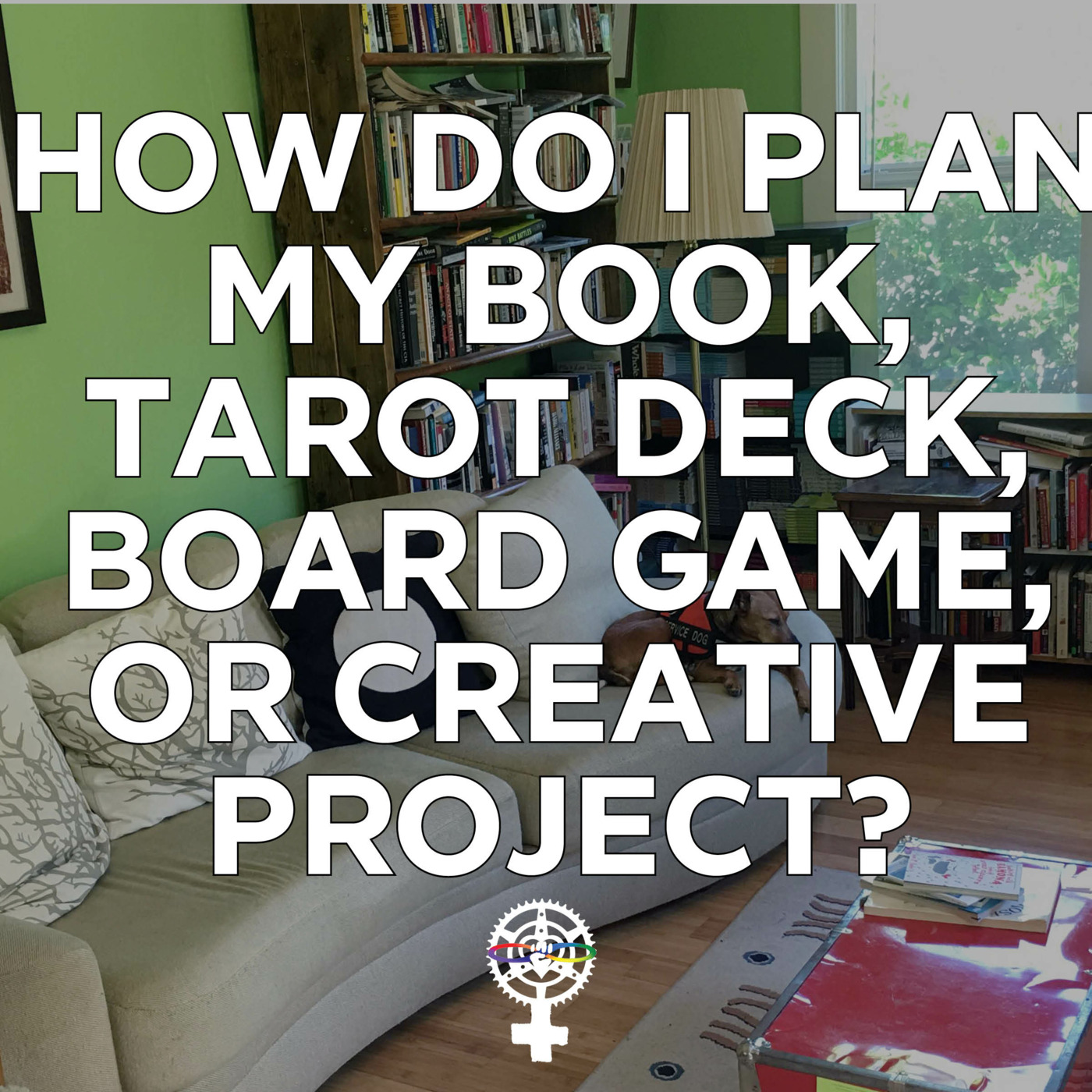 Episode 109: How do I plan my book, tarot deck, board game, or creative project? episode artwork