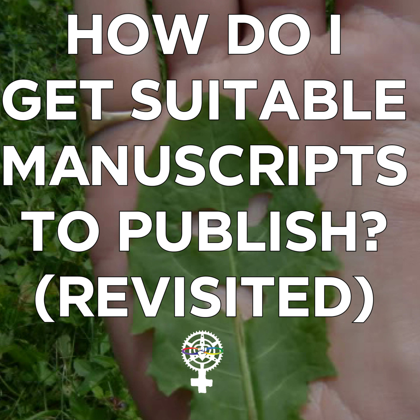 Episode 111: How do I get suitable manuscripts to publish? episode artwork