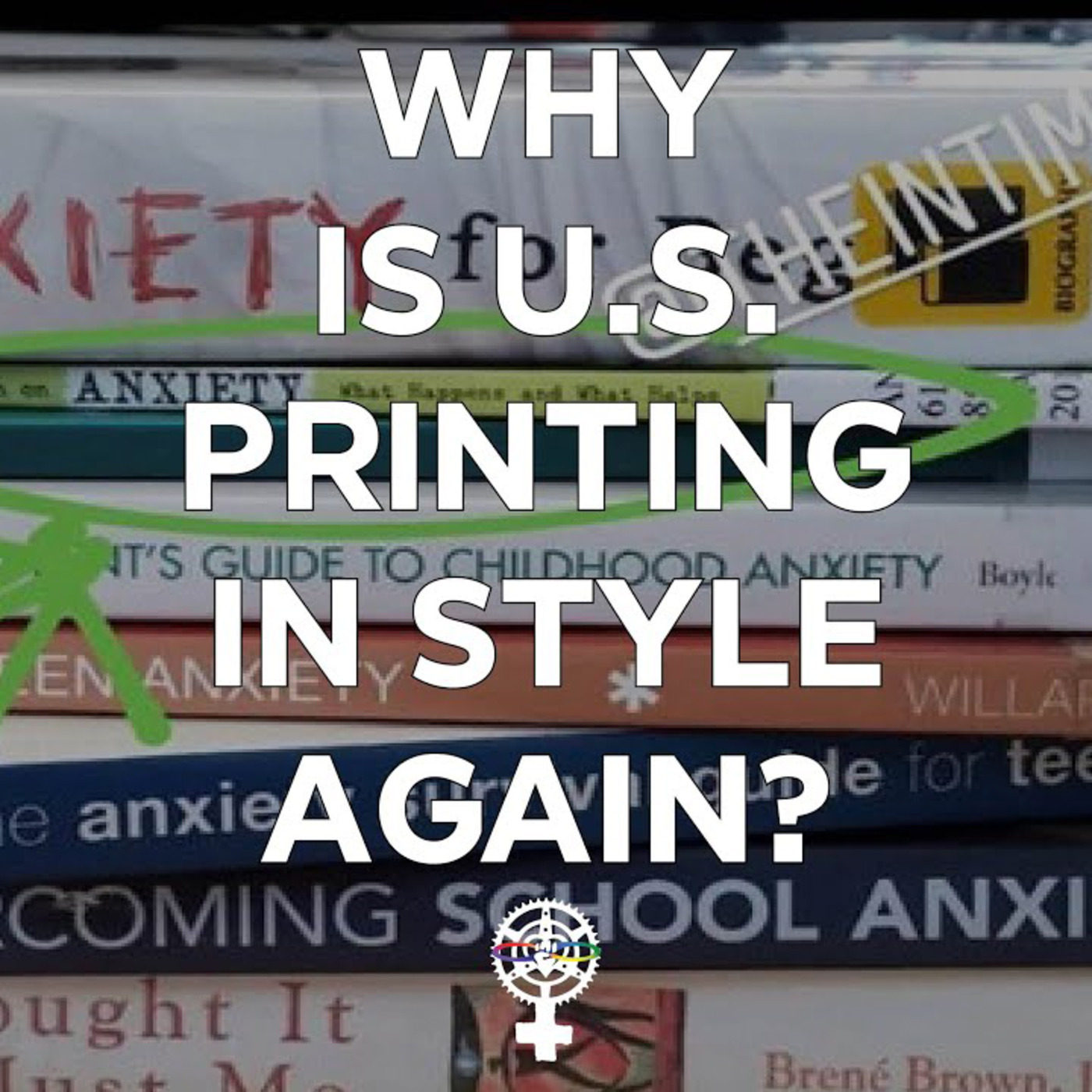 Episode 131: Why is U.S. Printing in Style Again? episode artwork