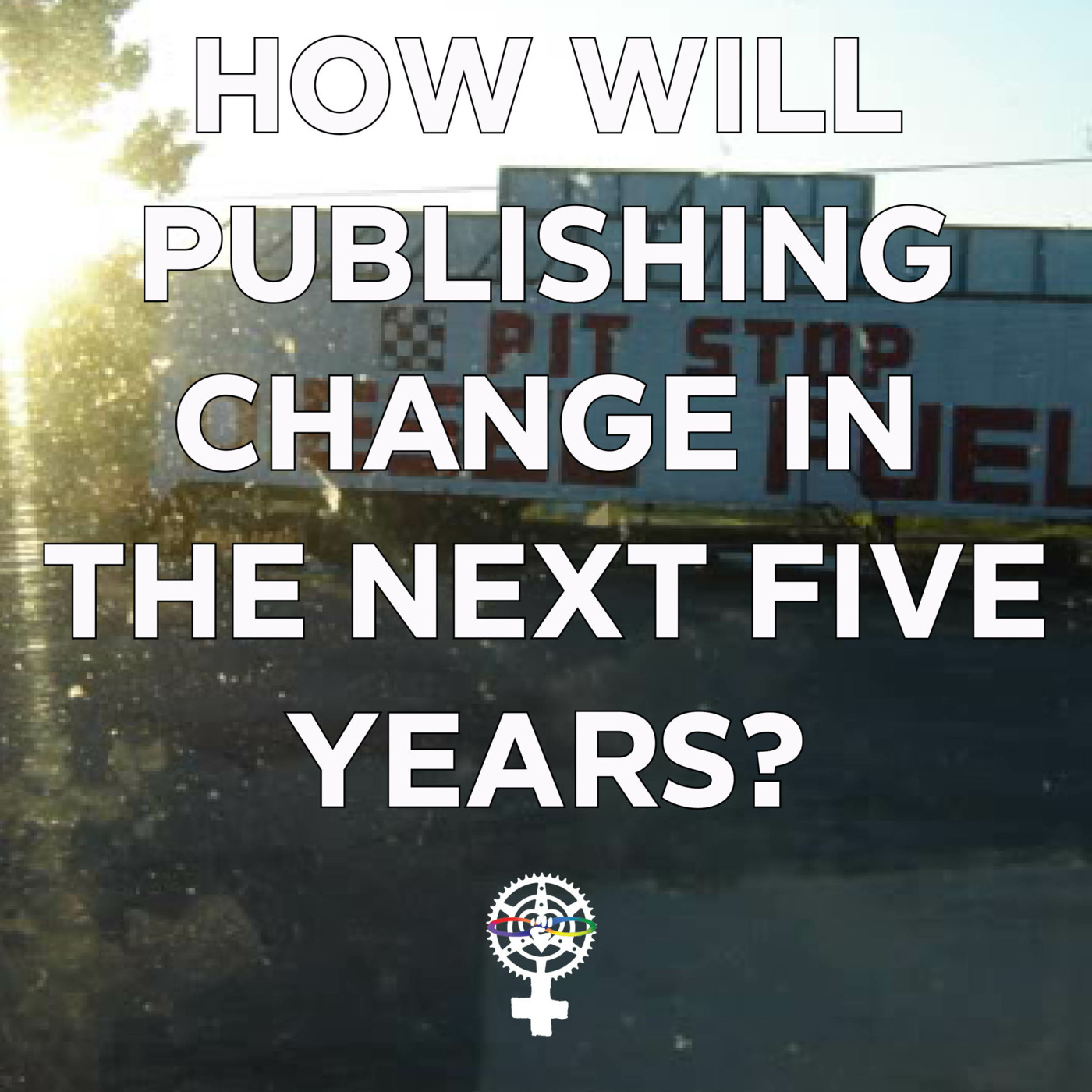 Episode 138: How Will Publishing Change in the Next Five Years? episode artwork