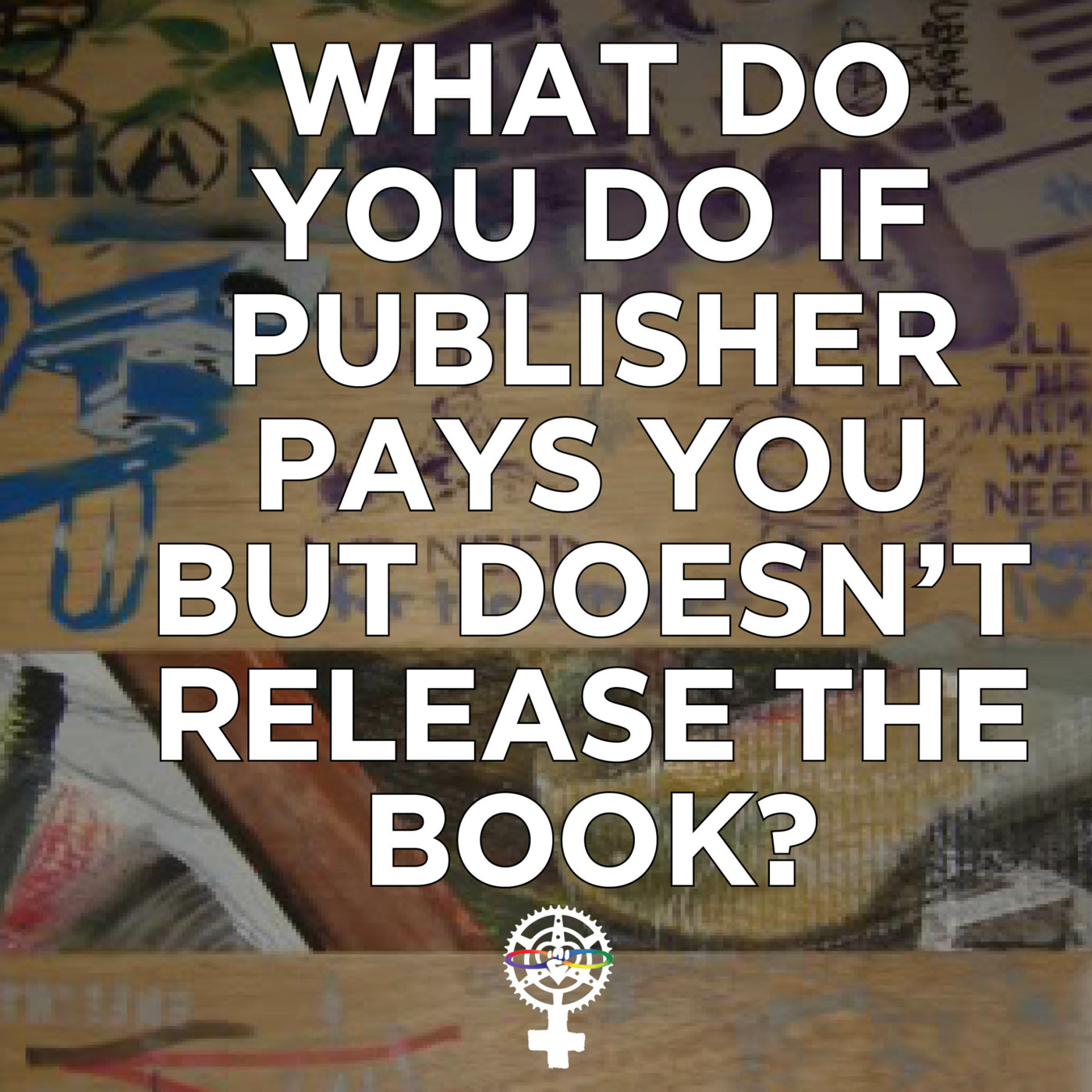 Episode 139: What do you do if publisher pays you but doesn't release the book? episode artwork