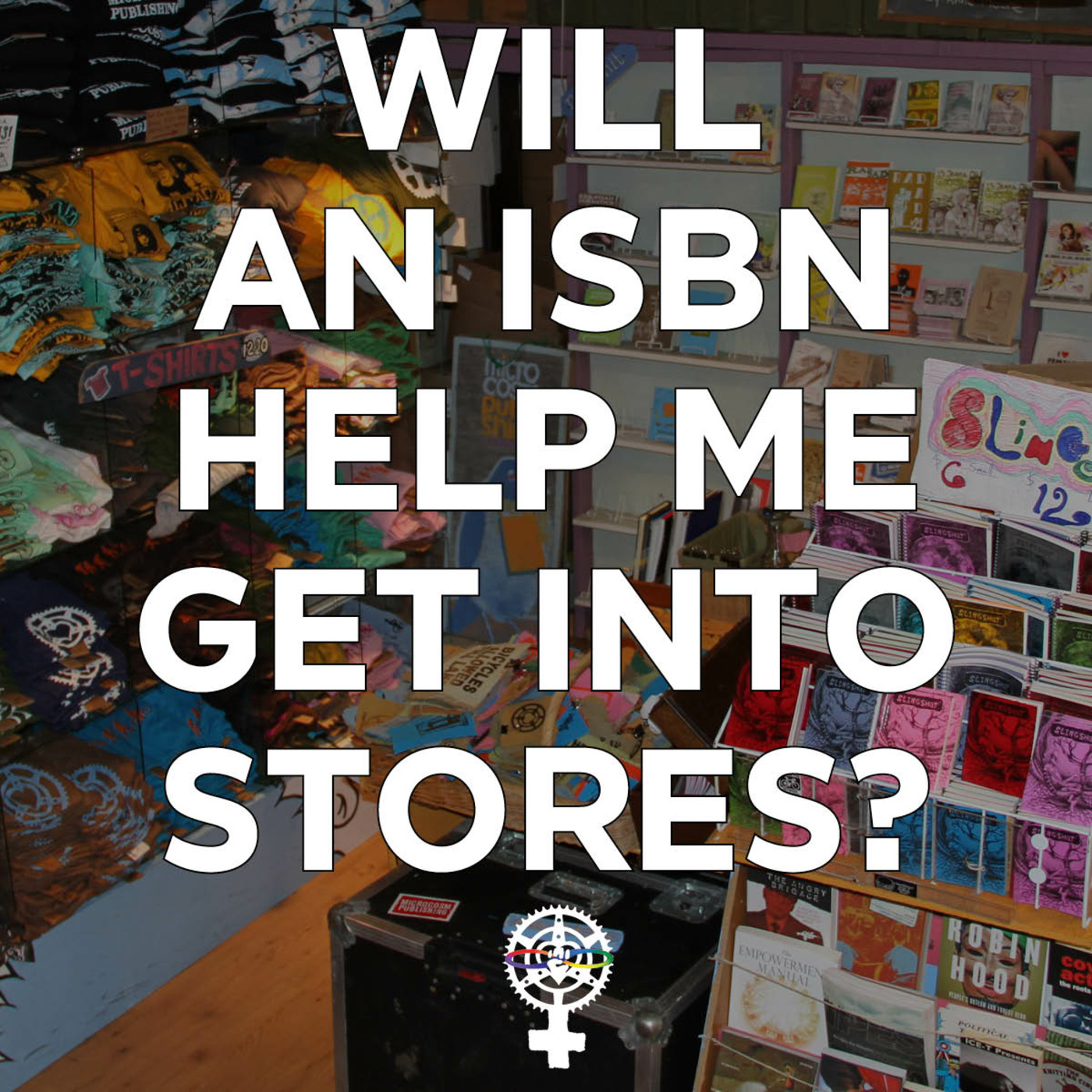 Episode 143: Will an isbn help me get into stores? episode artwork