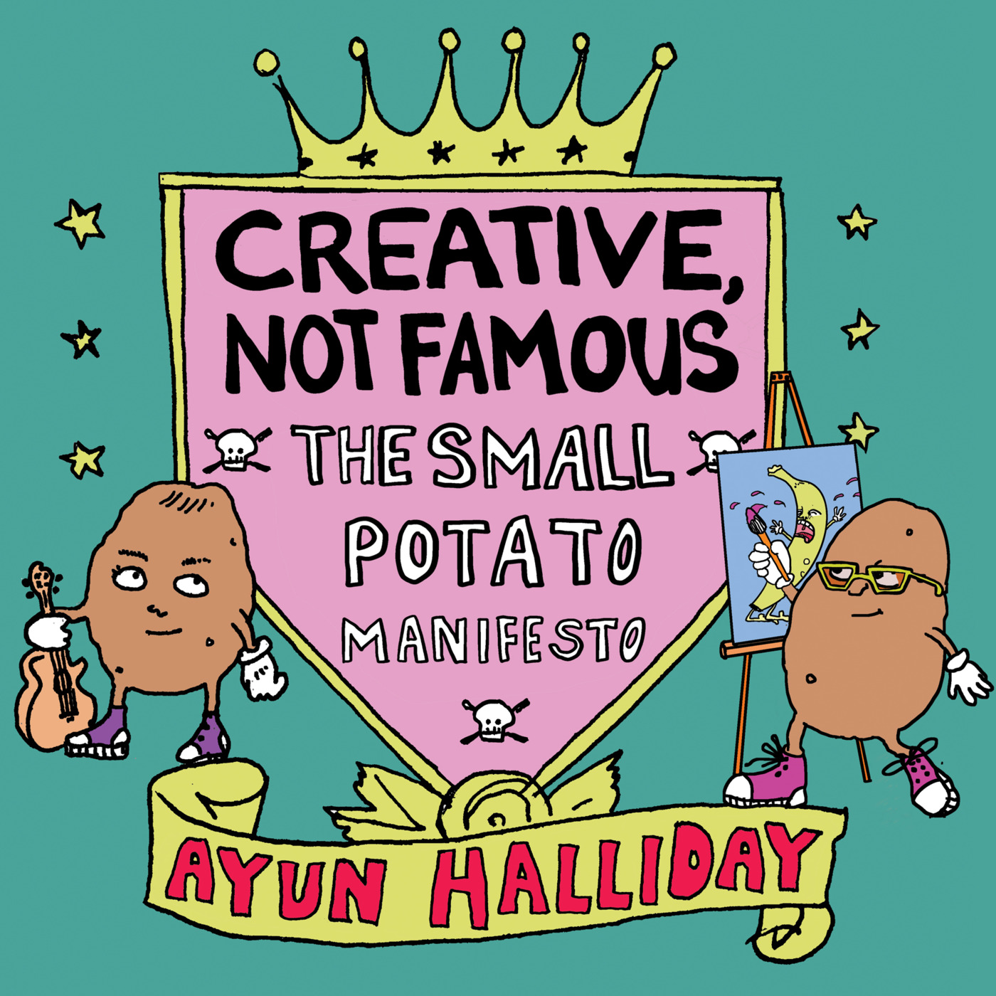 Episode 152: Ayun Halliday, author of Creative, Not Famous: The Small Potato Manifesto episode artwork