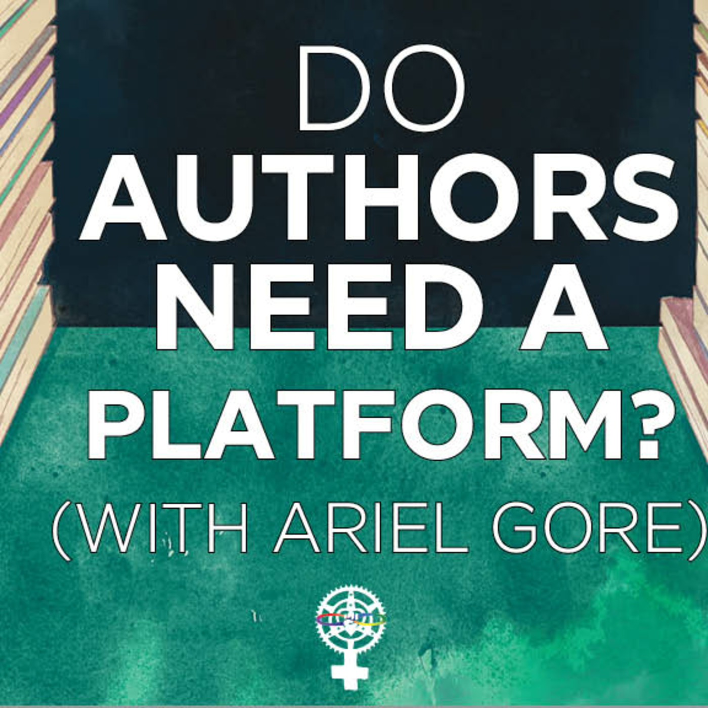 Episode 184: Do Authors Need a Platform? with Ariel Gore (Wayward Writer) episode artwork