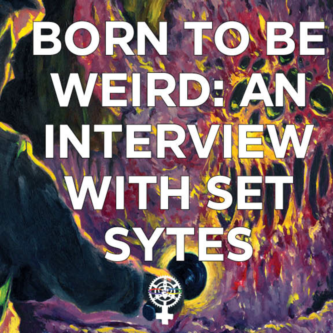 Episode 186: An interview with Set Sytes (Born to be Weird) episode artwork