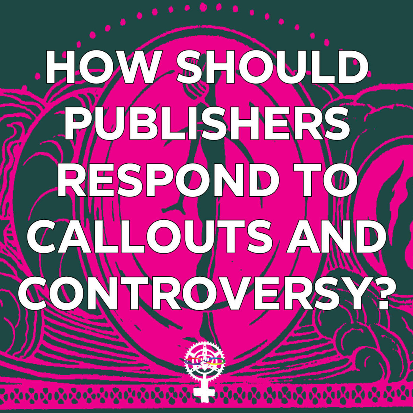 Episode 197: How Should publishers respond to callouts and controversy? episode artwork