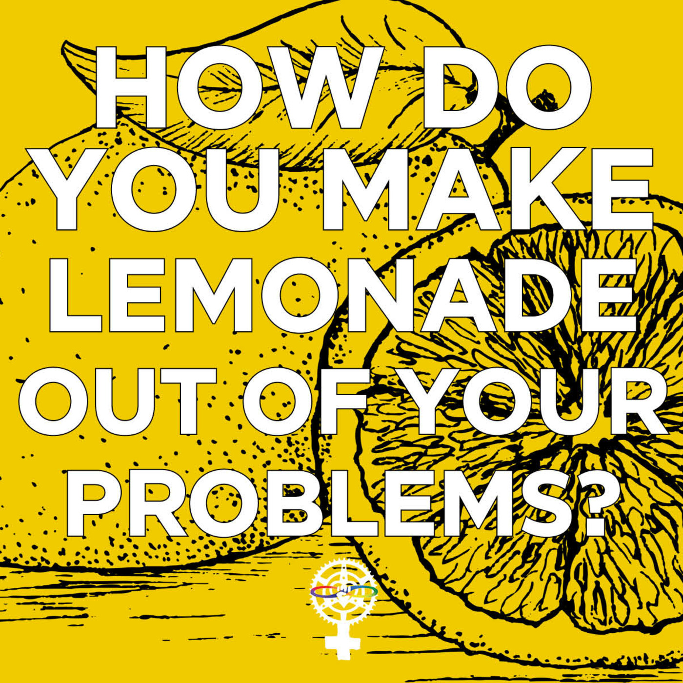 Episode 201: How Do You Make Lemonade (Out of a Bad Situation)? episode artwork